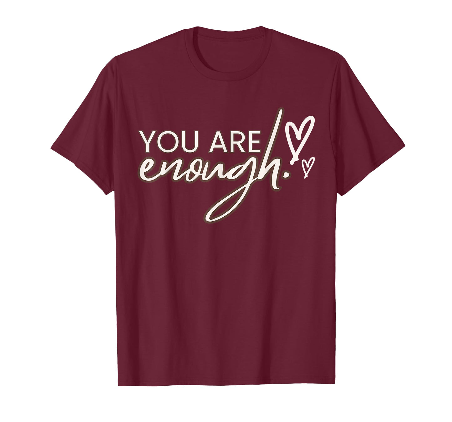 You Are Enough,T shirt T-Shirt