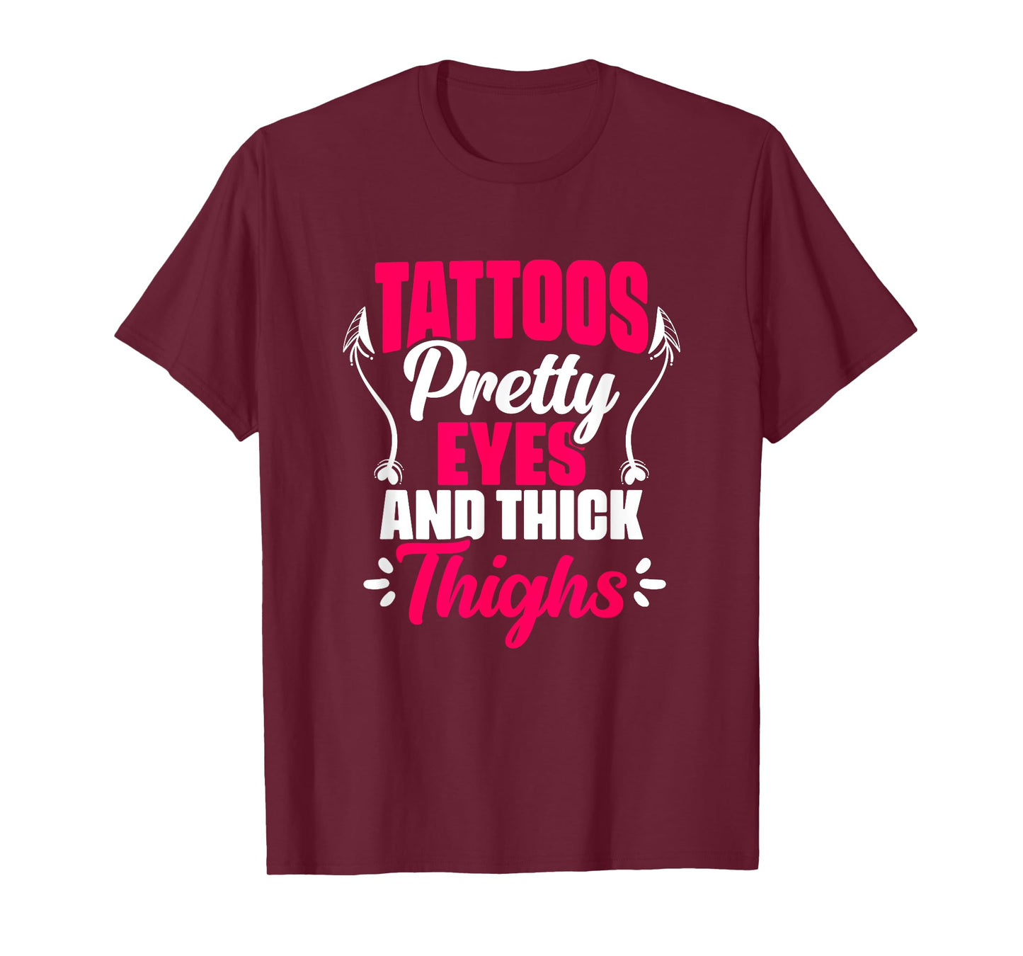 Tattoos Pretty Eyes Thick Thighs Gym Humor Women Thick Thigh T-Shirt