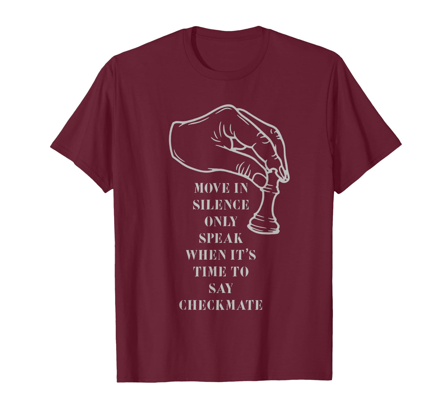 move in silence only speak when it's time to say checkmate T-Shirt