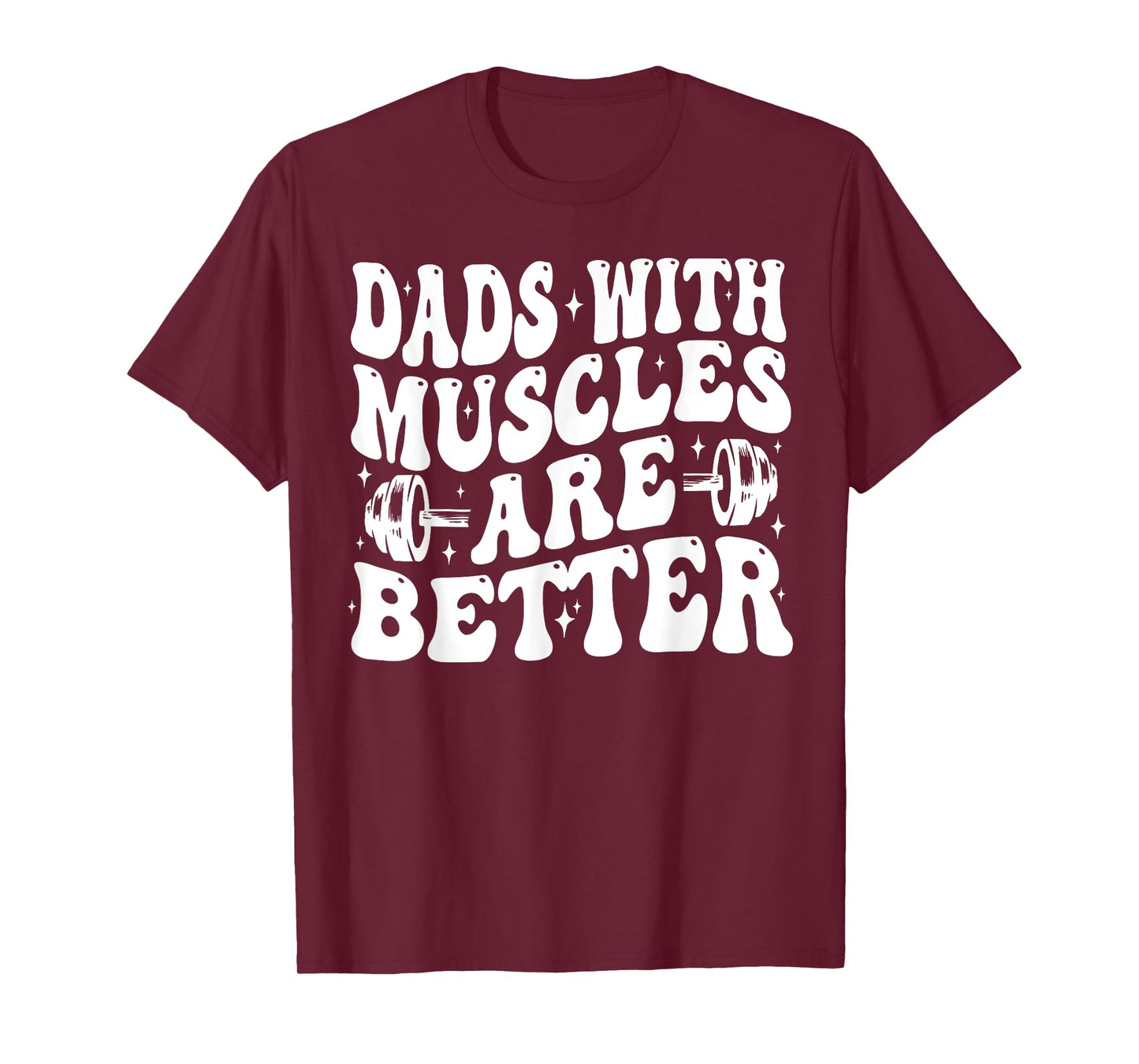 Dads With Muscles Are Better Gym Dad Workout Fathers Day T-Shirt