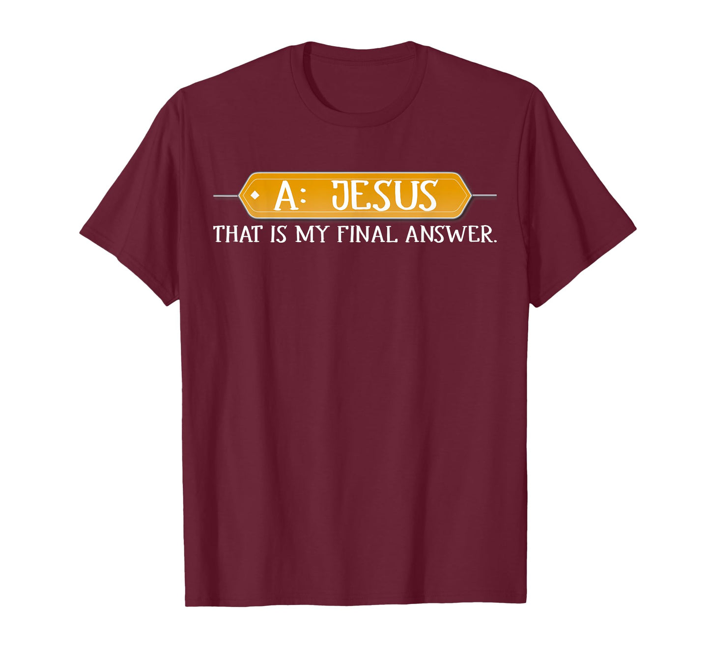 A: Jesus Is My Final Answer T-shirt Christian Tee