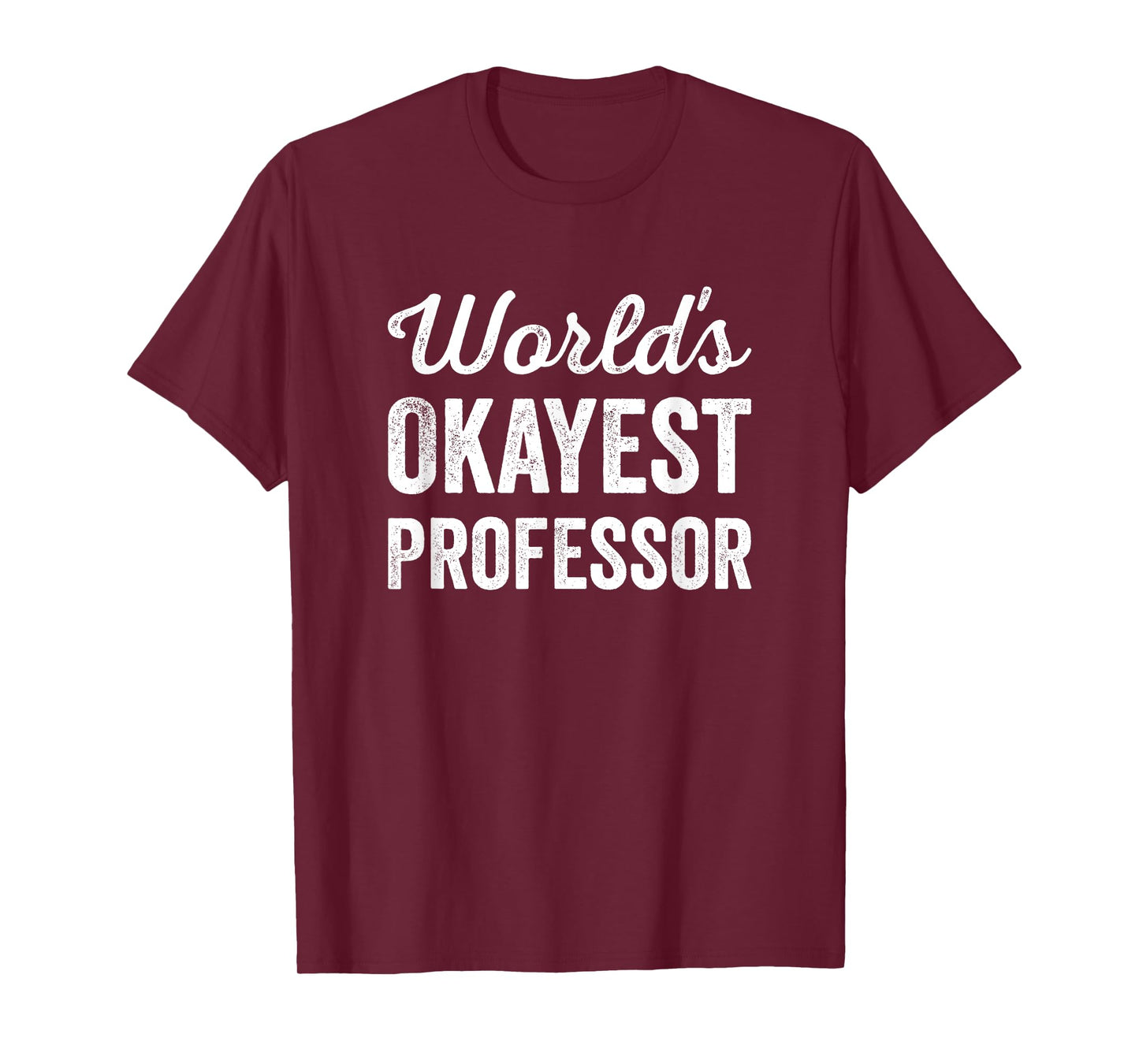 Worlds Okayest Professor Funny Sarcastic The Best Teacher T-Shirt for Men Women Kids