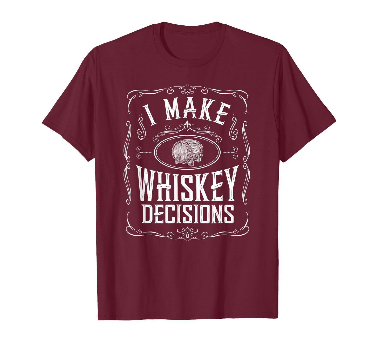 I Make Whiskey Decisions Funny Whiskey Drinker T-Shirt