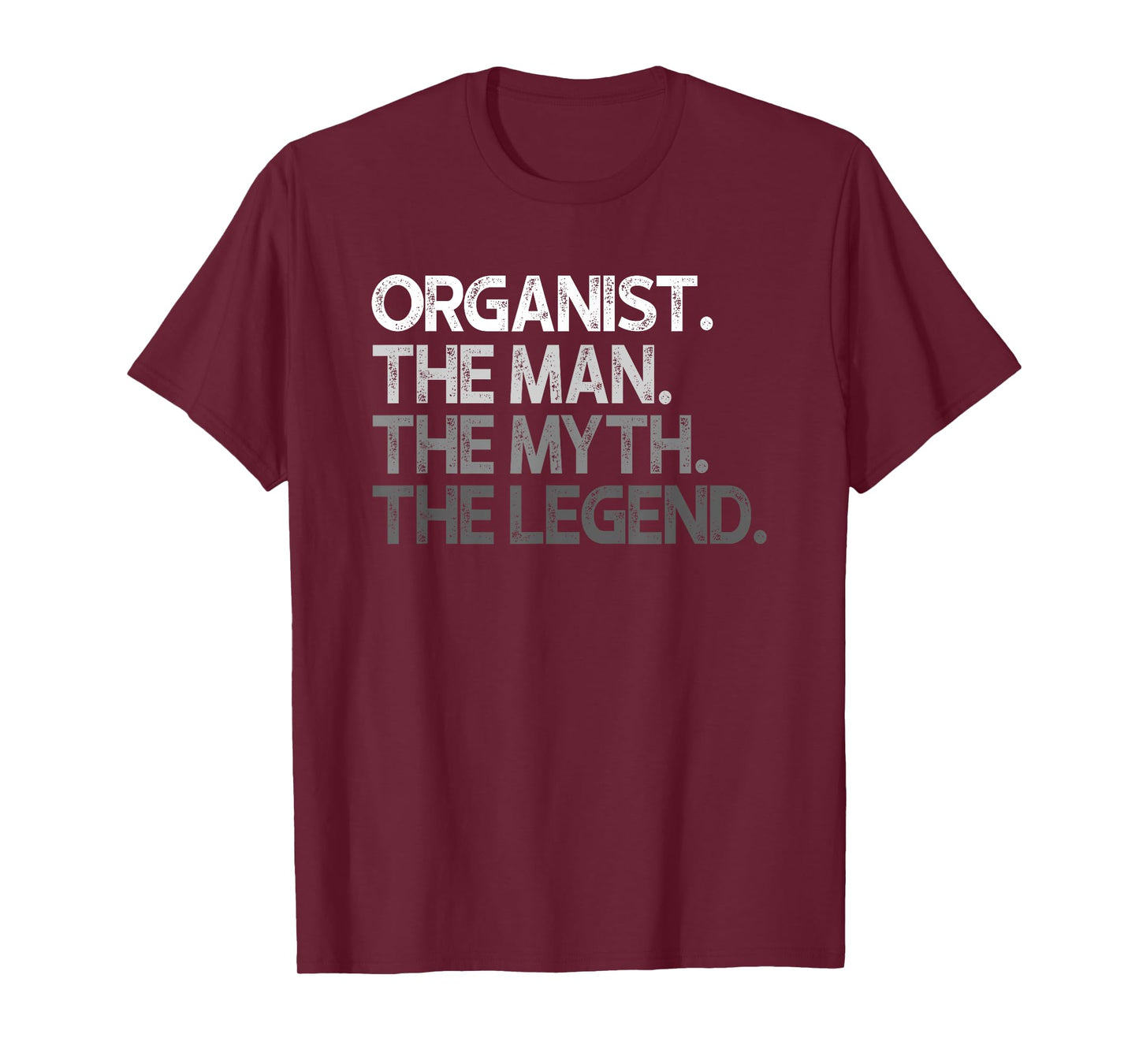 Organist The Man Myth Legend Gift T-Shirt