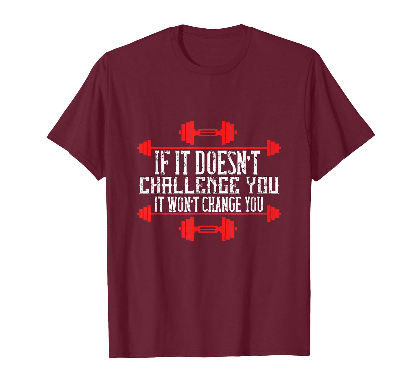 If It Doesnt Challenge You, It Wont Change You T-Shirt