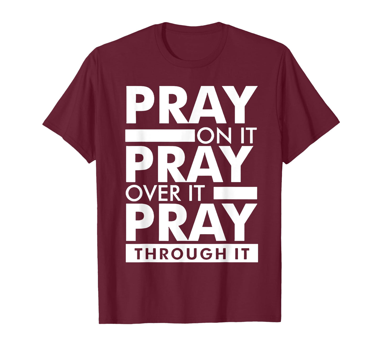 Pray On It Pray Over It Pray Through It T-Shirt