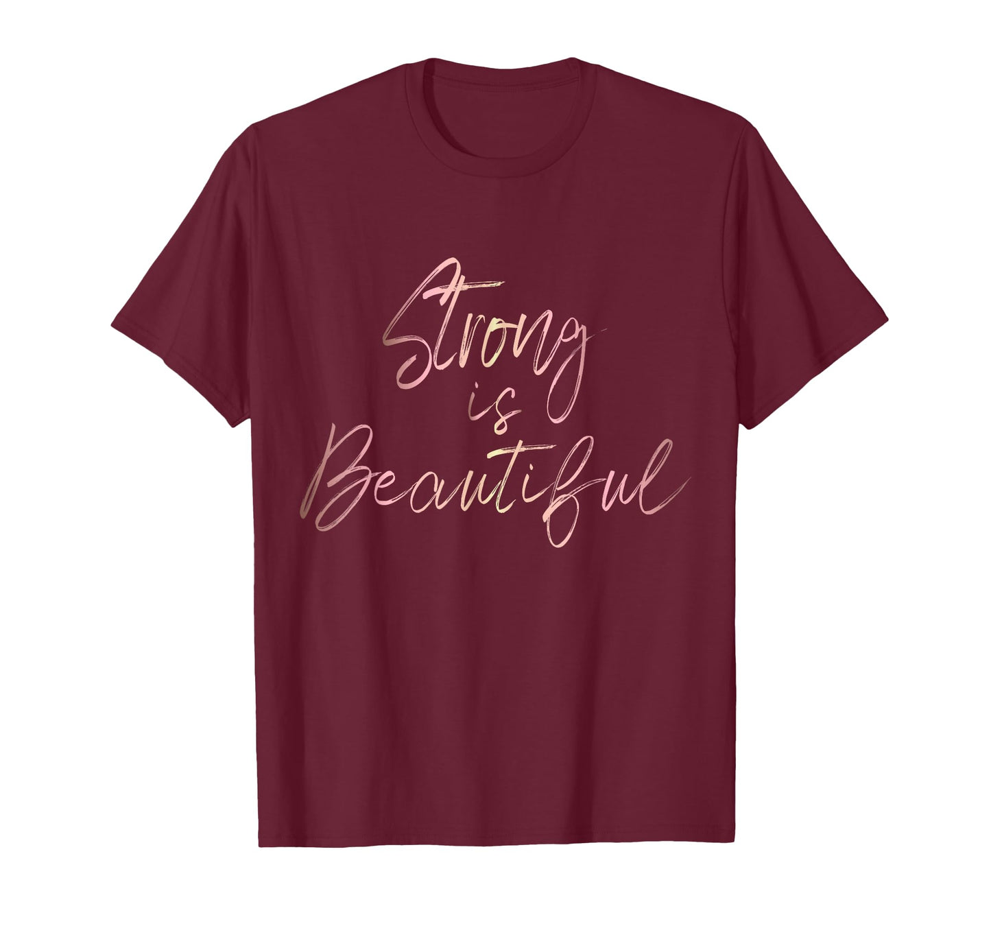 Strong is Beautiful rose gold script inspirational T-shirt T-Shirt