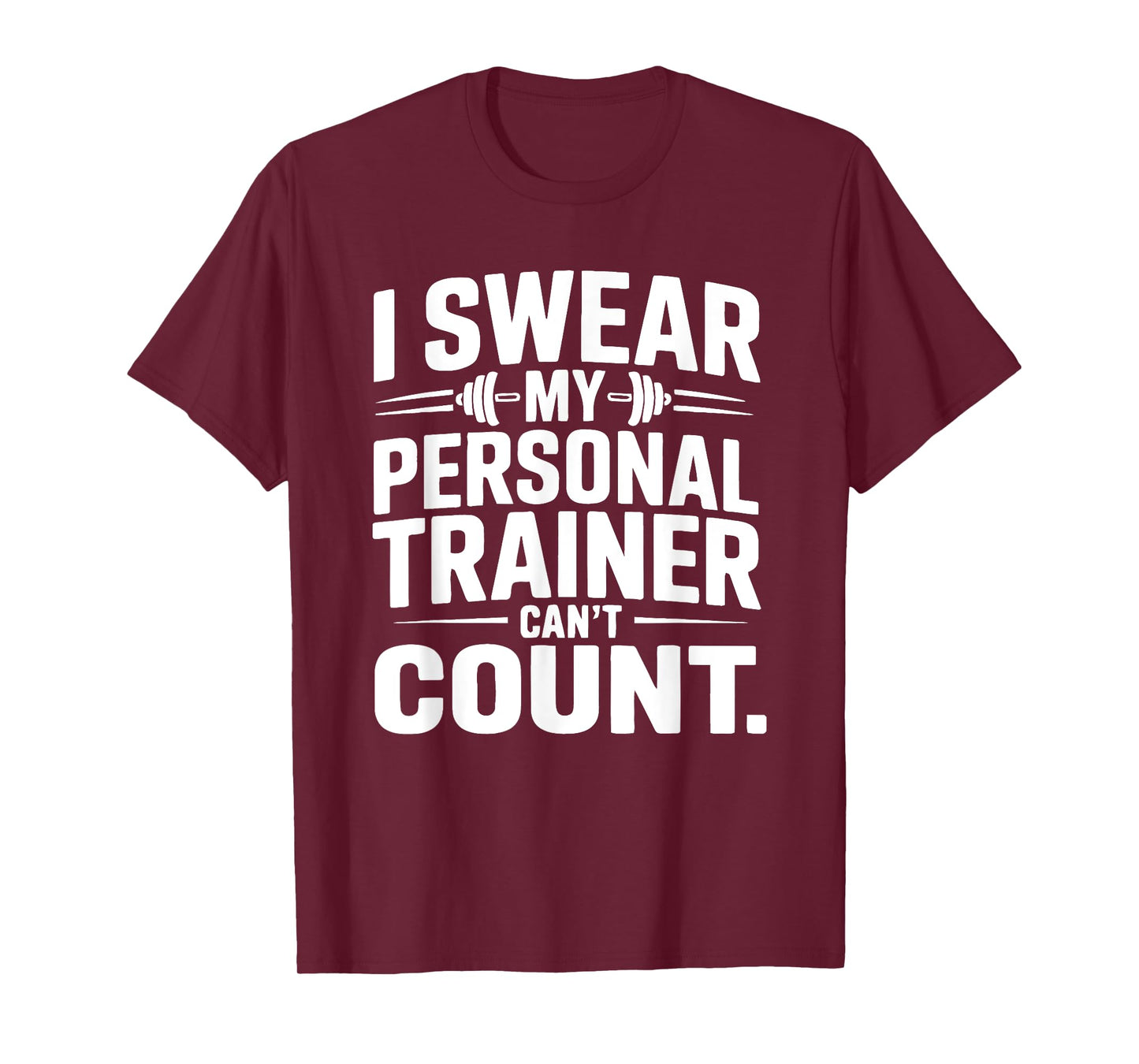 I Swear My Personal Trainer Can’t Count Funny Gym Fitness T-Shirt