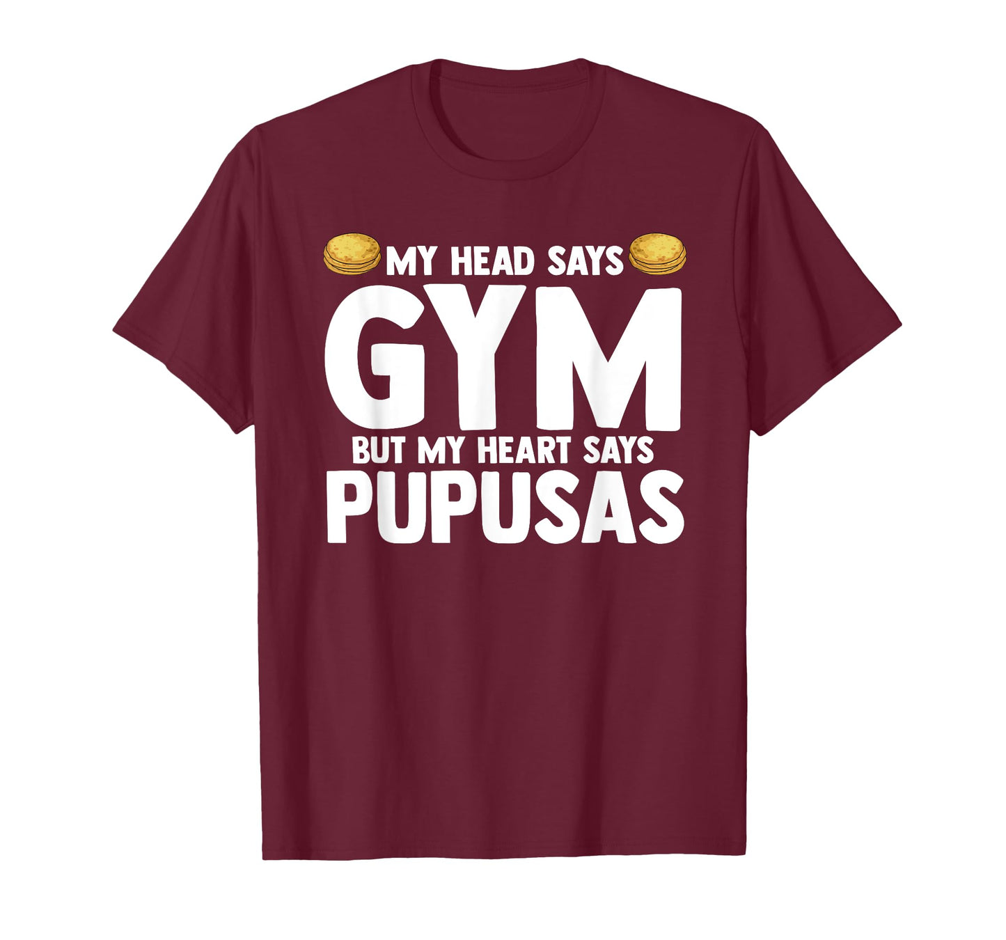 My Head Says Gym But My Heart Says Pupusas El Salvador T-Shirt