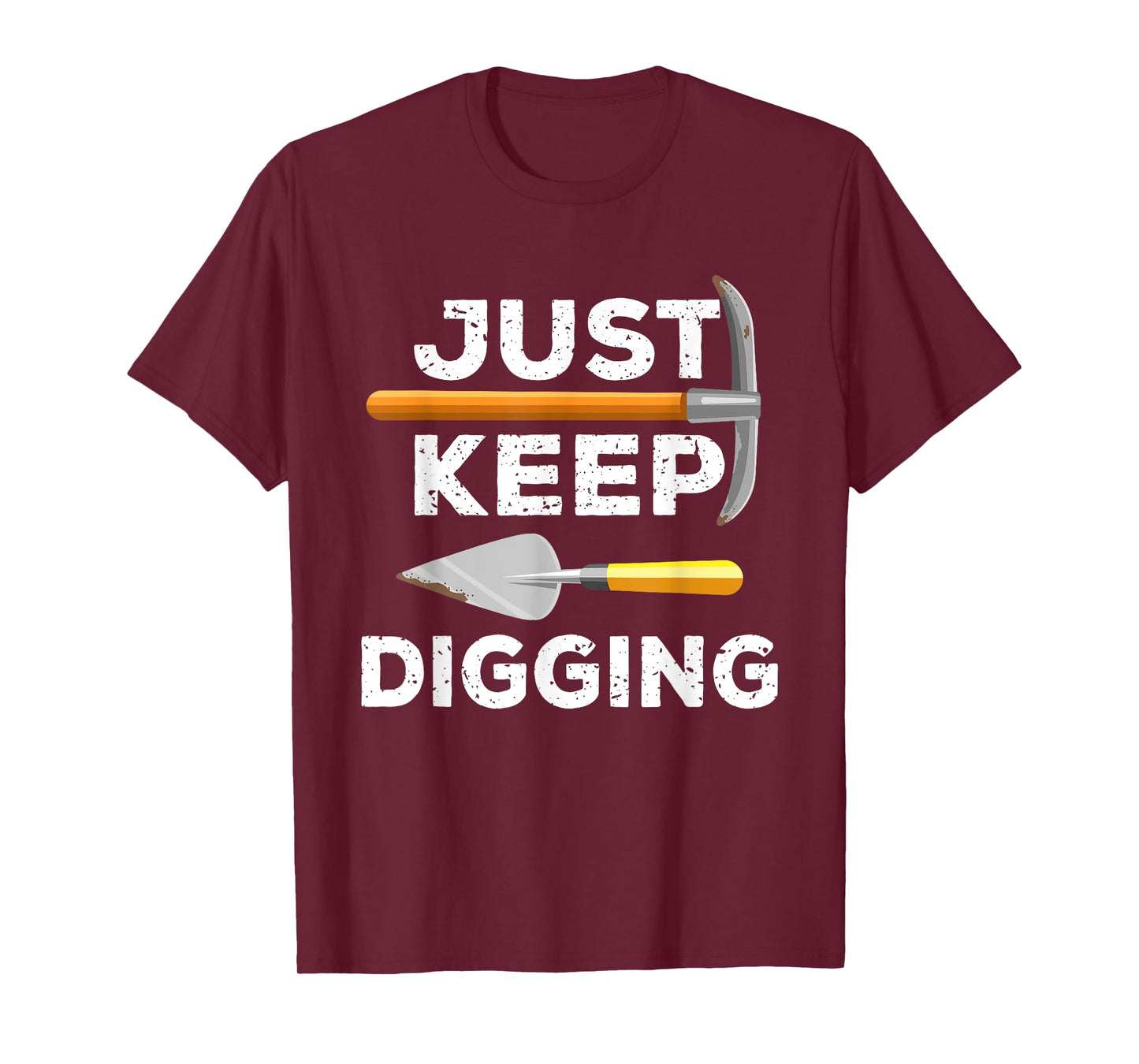 Just Keep Digging Funny Archaeologist Archaeology Gag Outfit T-Shirt