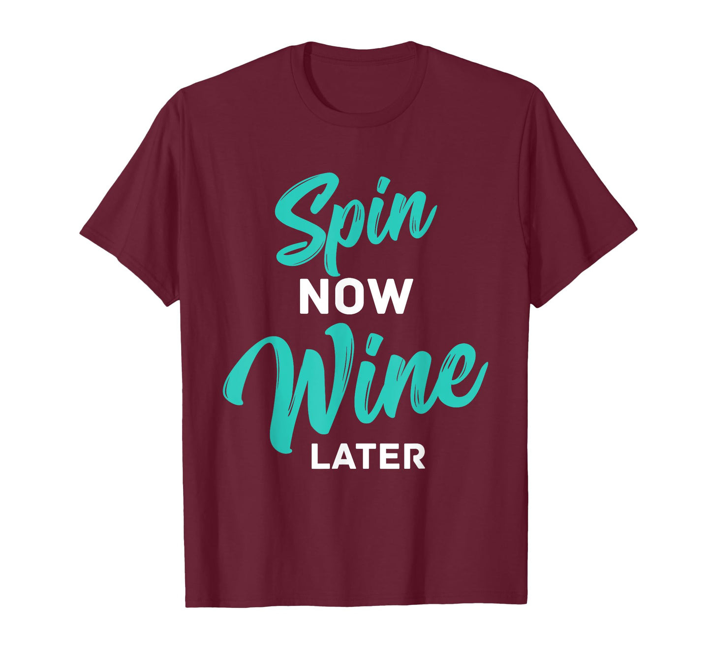 Spin Now Wine Later Spinning Fun Wine Lover Cycling Workout T-Shirt