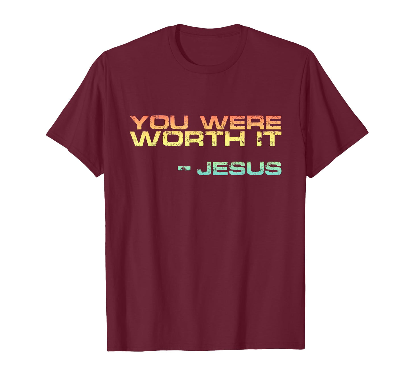 Salvation Present Cute Jesus Quote You Were Worth it T-Shirt