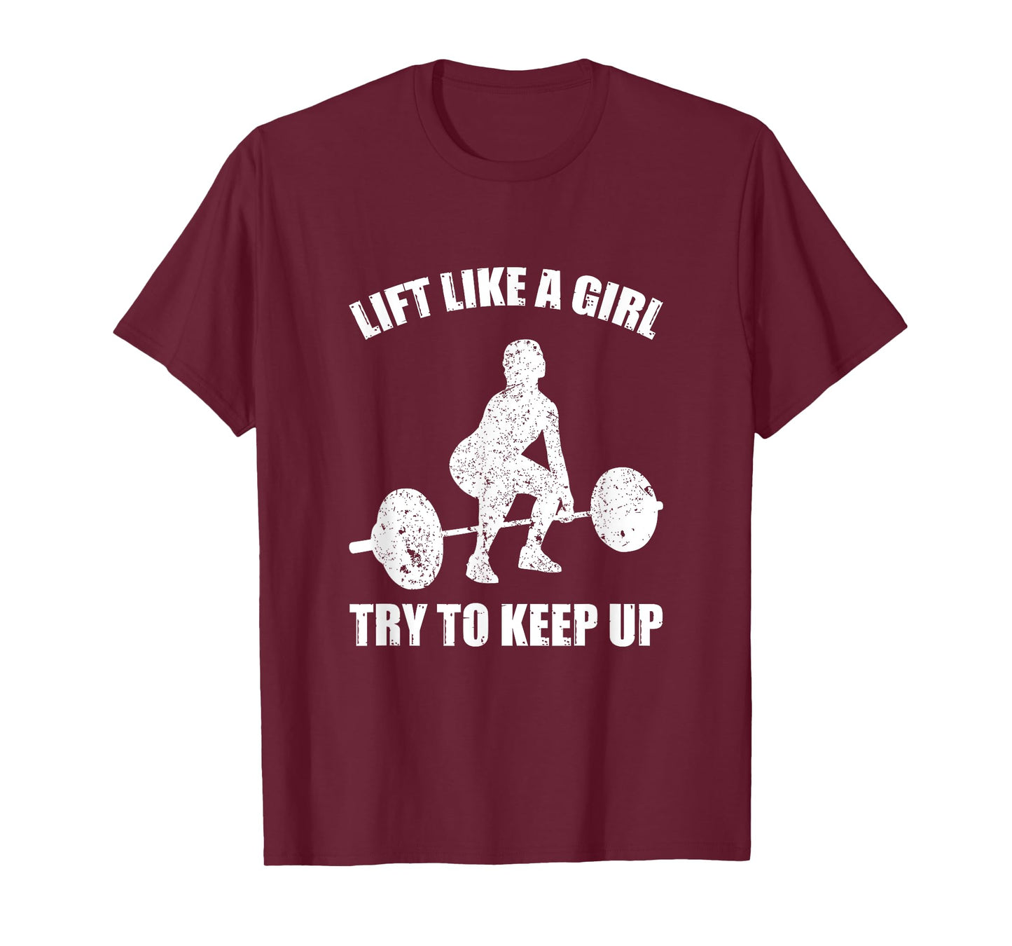 Funny Lift Like A Girl Heavy Weightlifting Fitness Workout T-Shirt