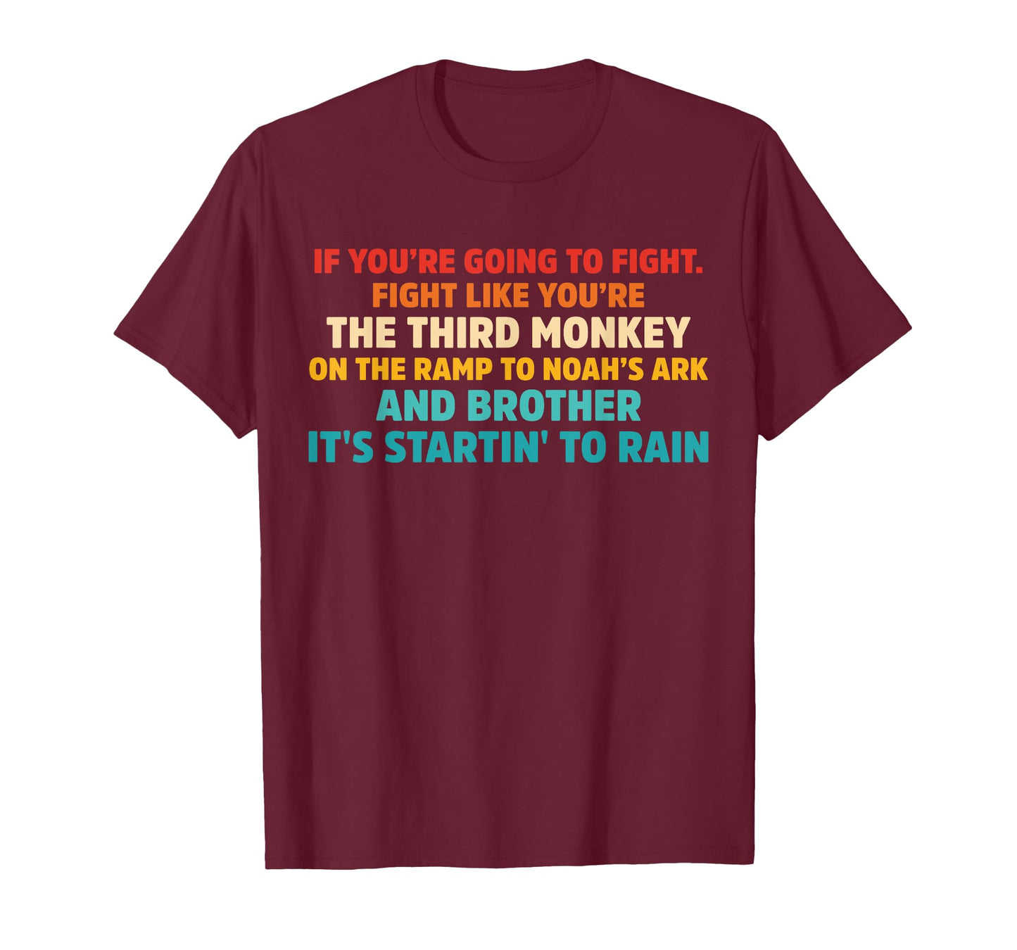 If You're going To Fight. Fight Like You're the Third Monkey T-Shirt