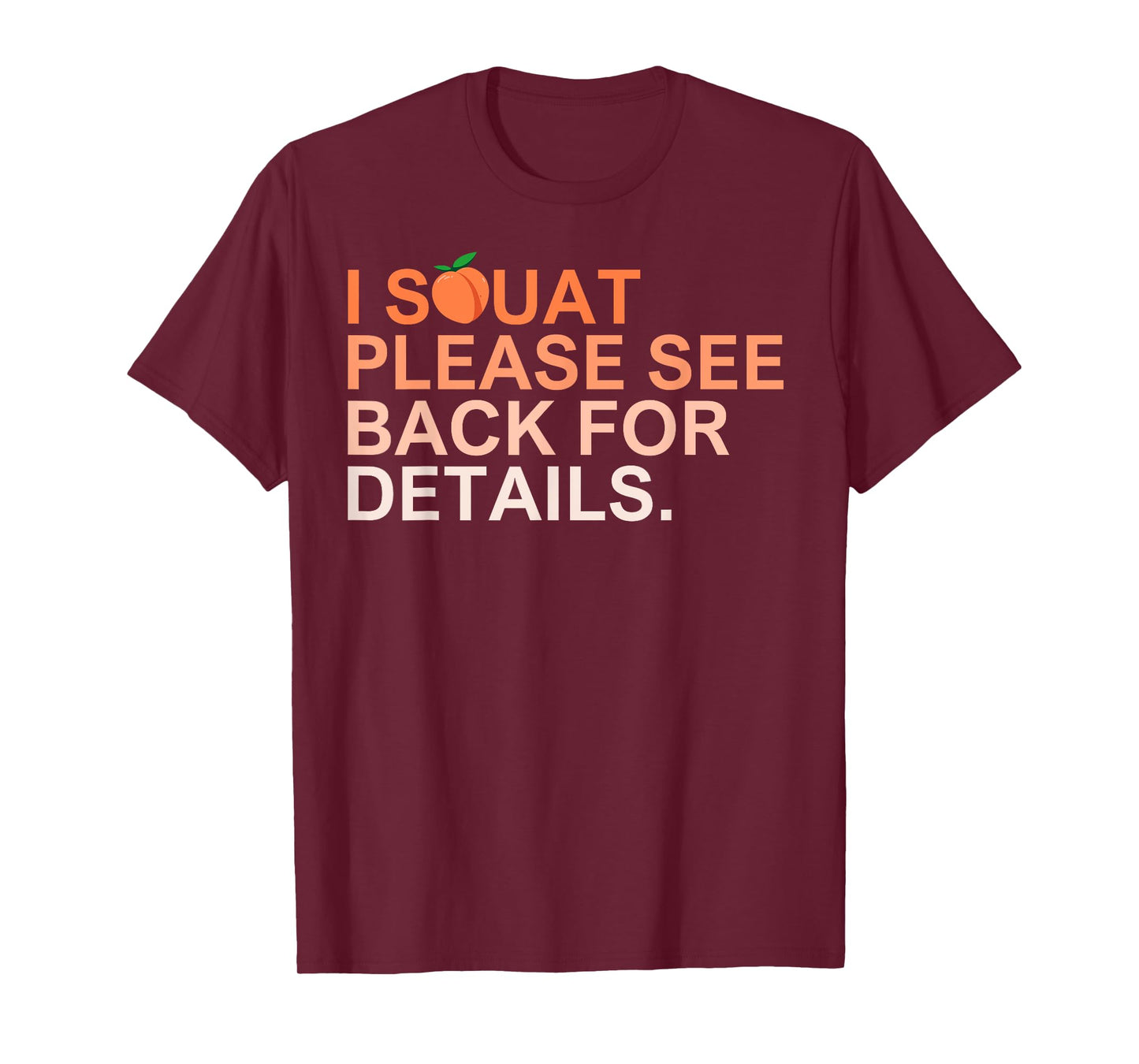 I Squat Please See Back For Details Funny Workout For Women T-Shirt