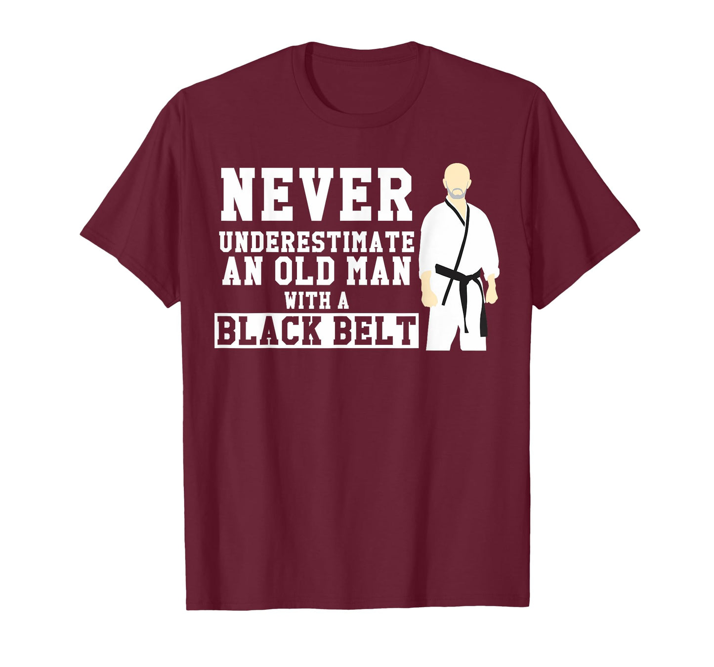 Never Underestimate Old Man Black Belt Martial Arts Gift T-Shirt