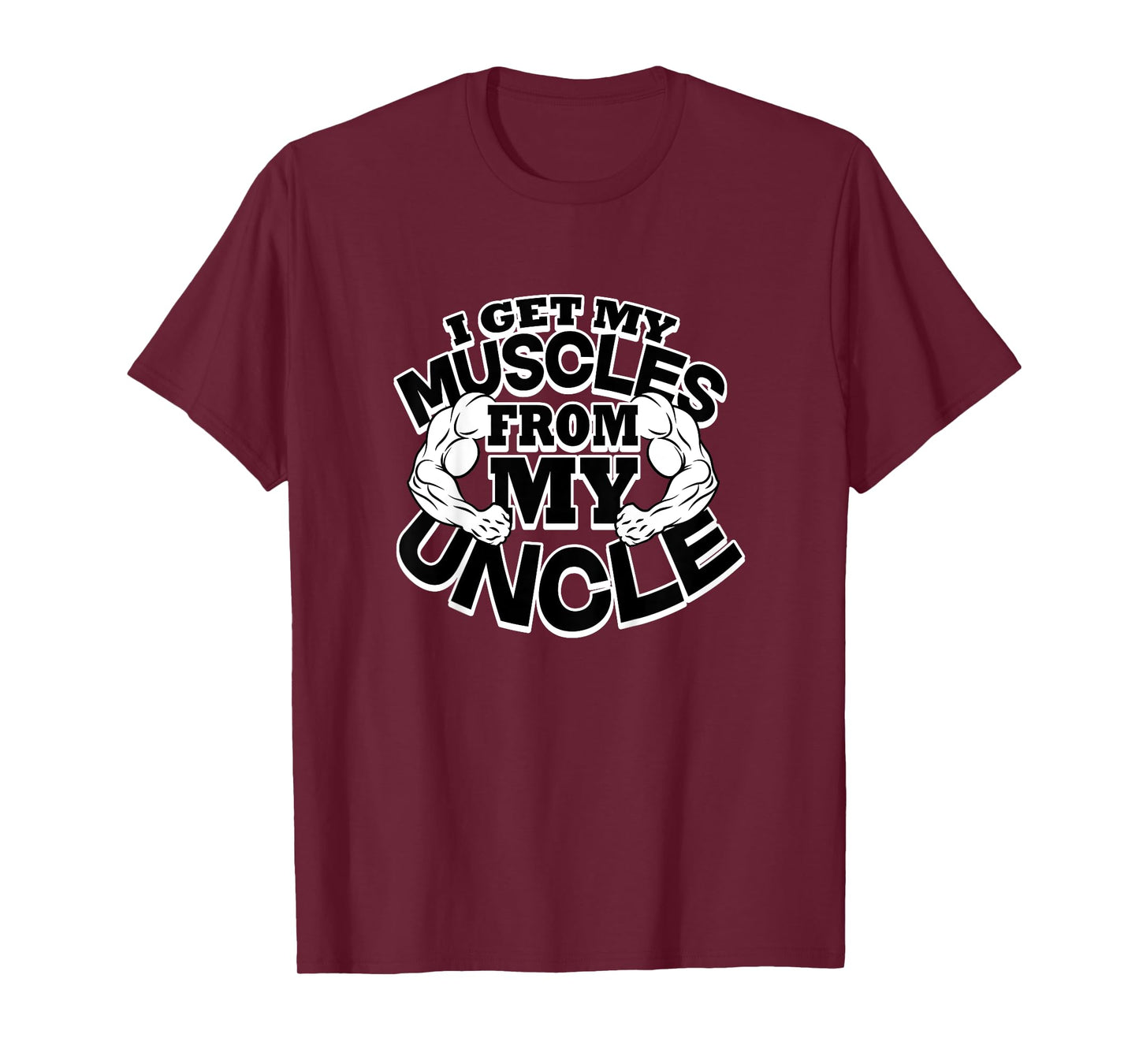 I Get My Muscles From My Uncle Funny Fitness Bodybuilder Gym T-Shirt