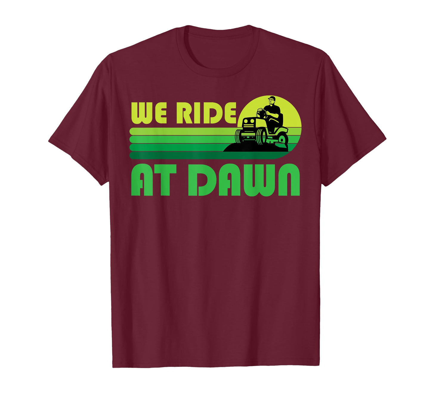 Lawn-Mowing We Ride At Dawn Lawnmower Funny Mower Gardening T-Shirt