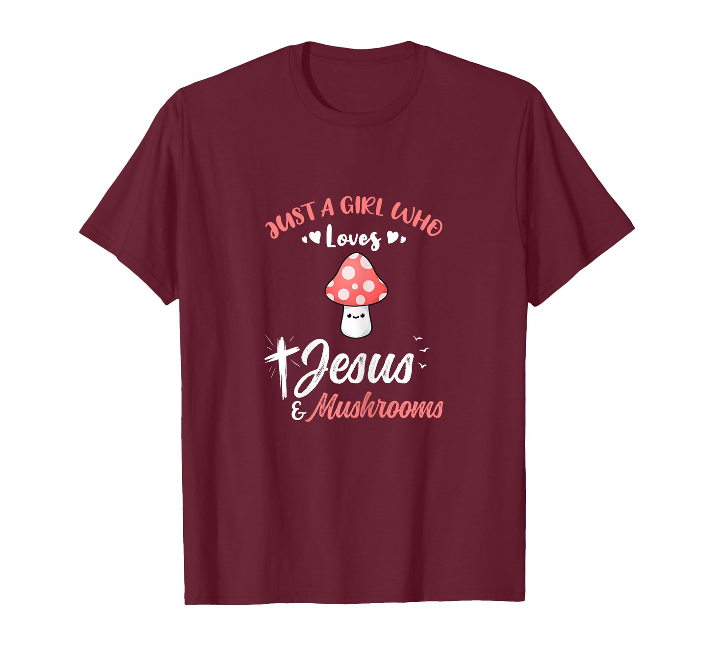 Just A Girl Who Loves Jesus And Mushrooms T-Shirt