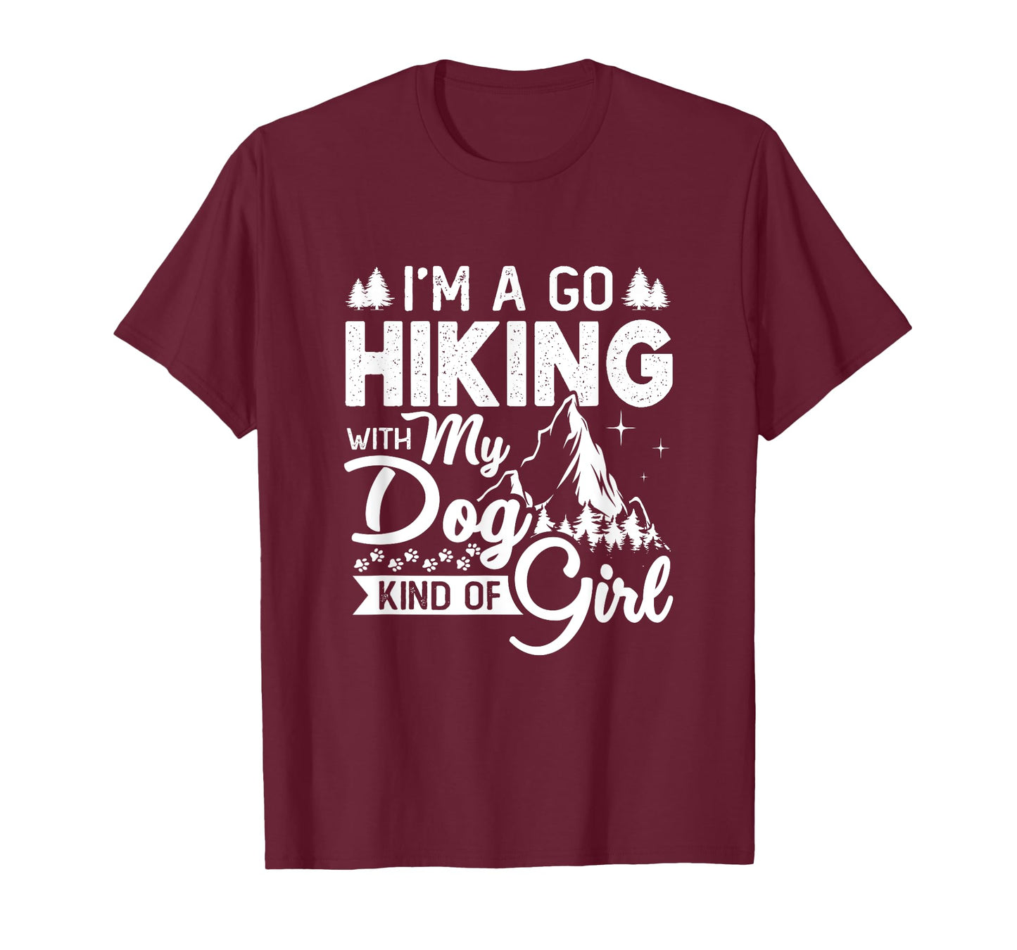 I'm A Go Hiking With My Dog Kind Of Girl Outdoor Hiker Gift T-Shirt
