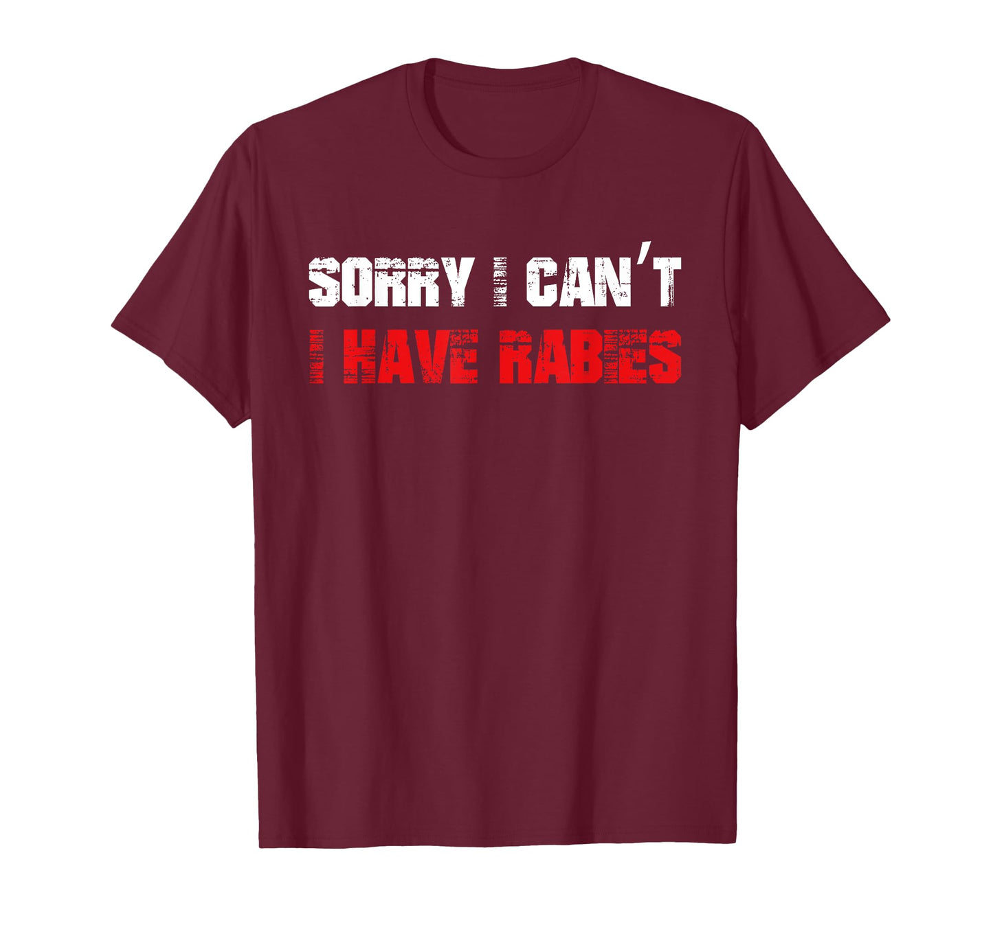 Funny Meme Sorry I Can't I Have Rabies Sarcastic Humorous T-Shirt