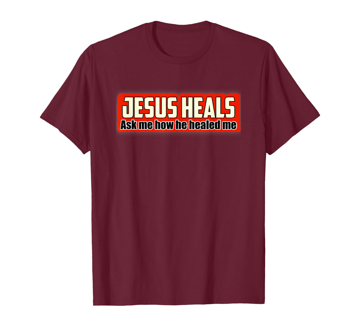Jesus Heals Ask Me How He Healed Me Christian Bible T-Shirt