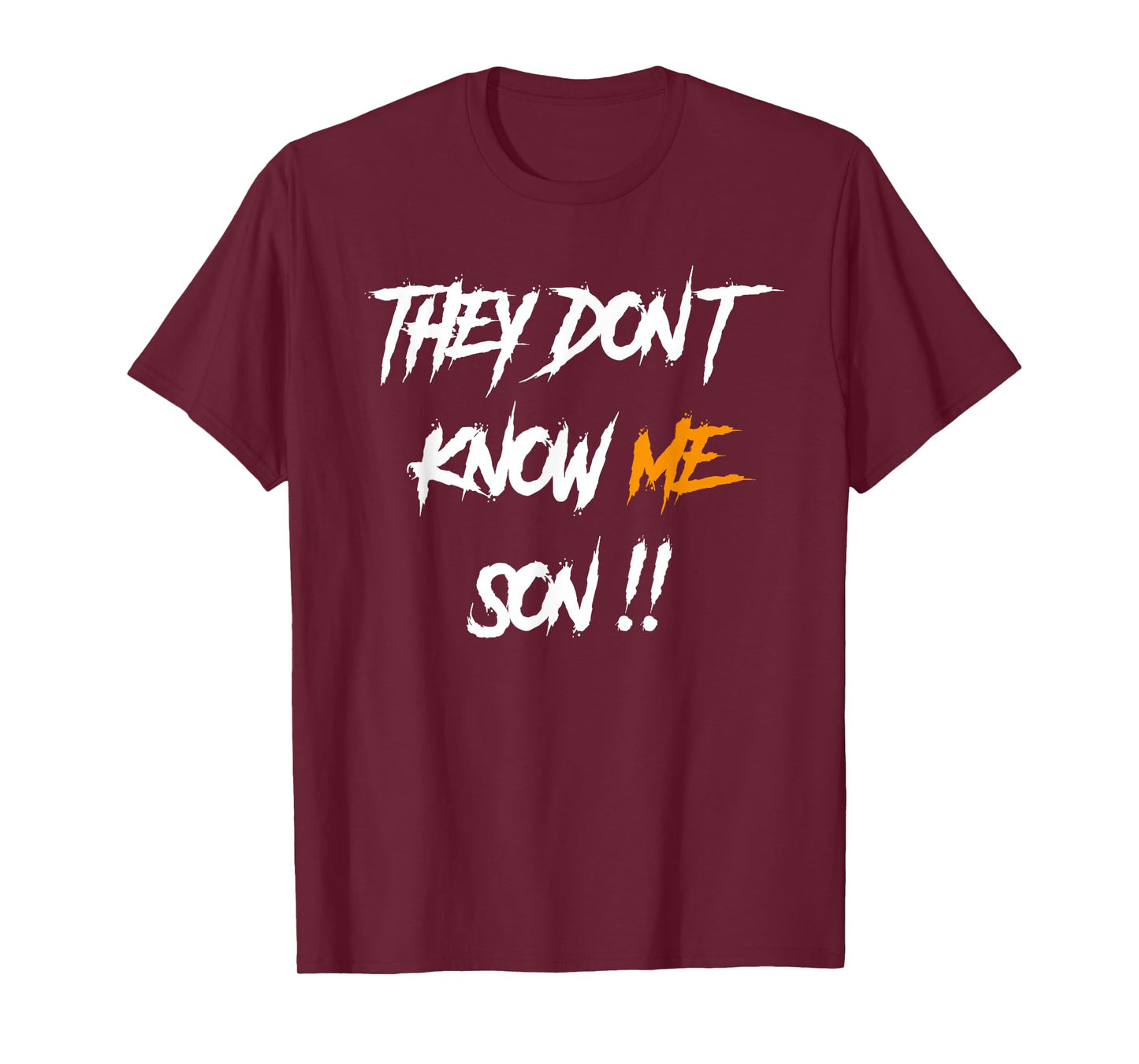 They Don't Know Me Son T-Shirt