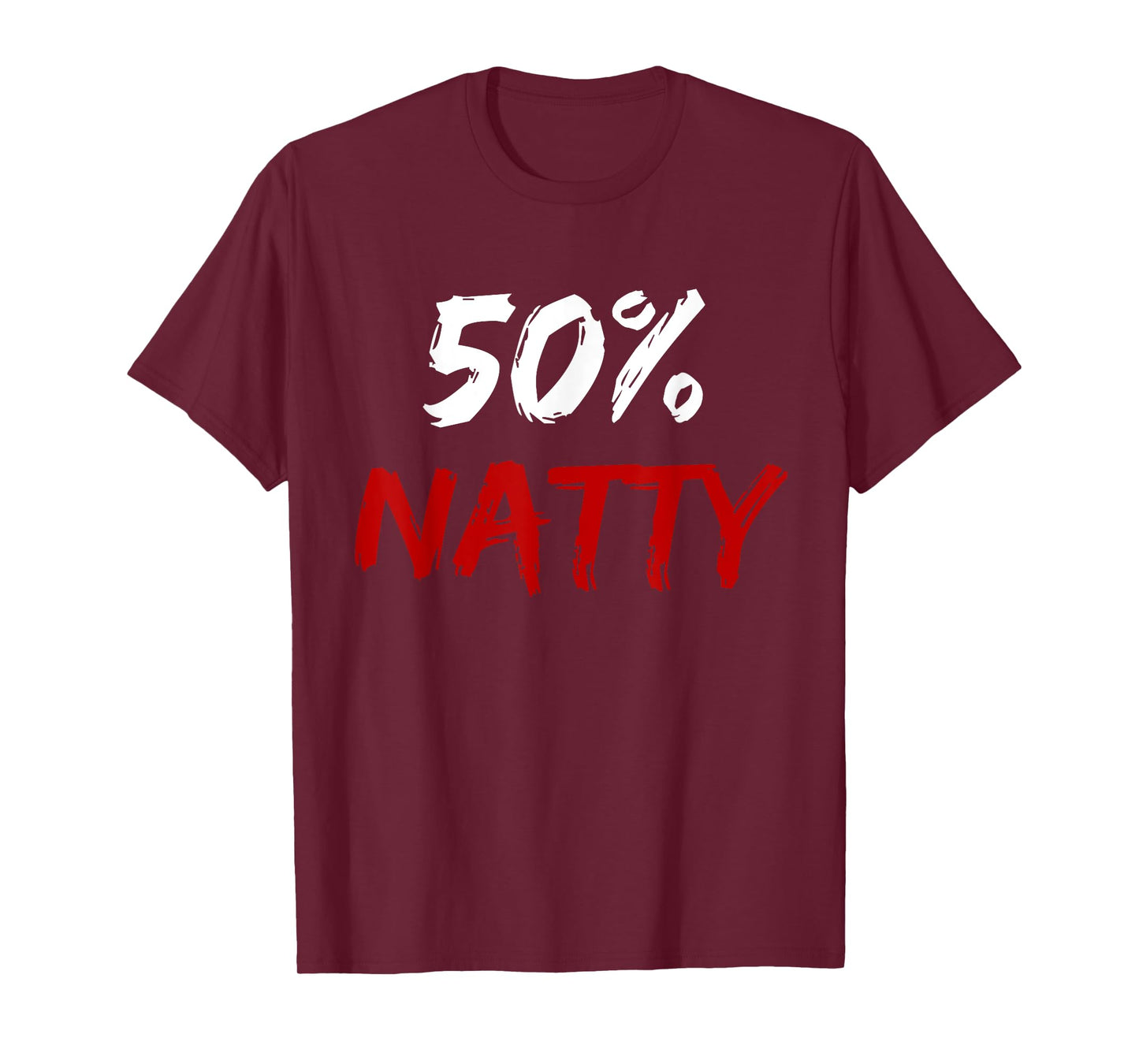 50 Percent Natty Mostly Natural Bodybuilder Steroid Joke T-Shirt