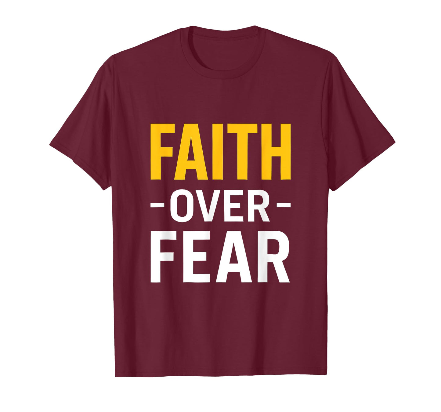 Faith Over Fear Bold Inspiration for Everyday Strength T-Shirt