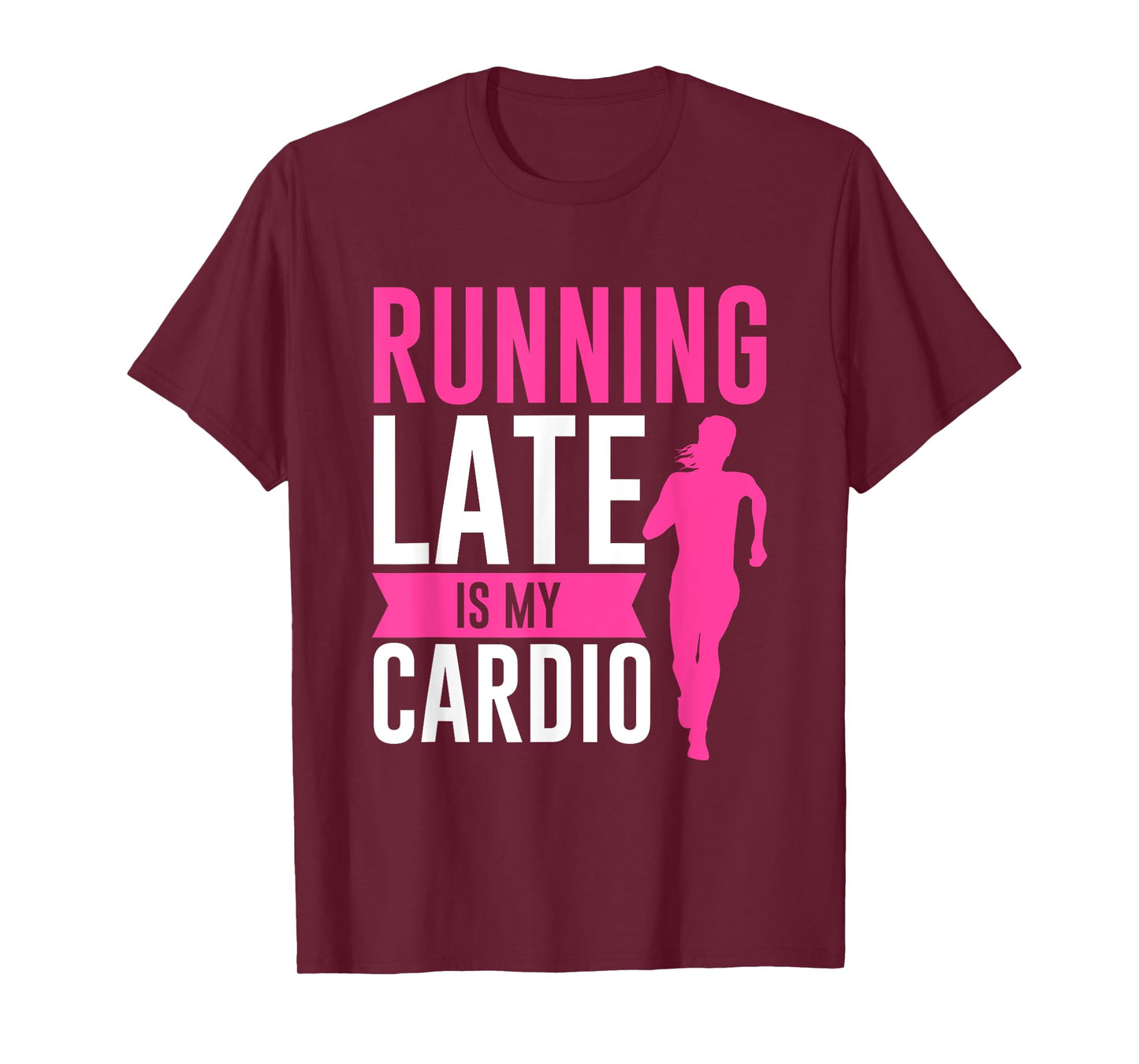 Running Late Is My Cardio Fitness Workout T-Shirt