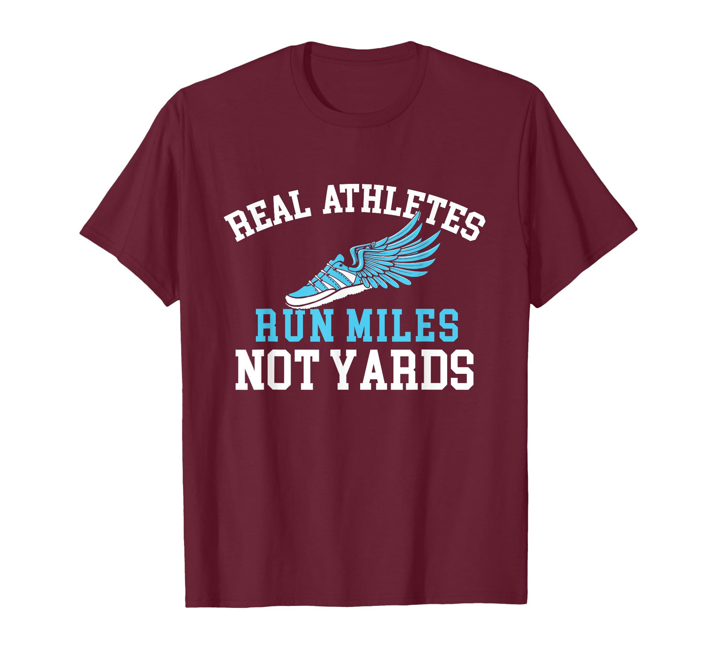 Real Athletes Run Miles Not Yards - Running Marathon Runner T-Shirt