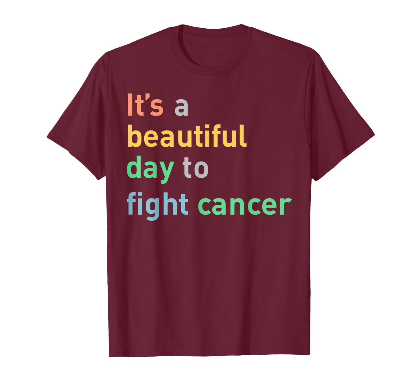 It's A Beautiful Day To Fight Cancer T-Shirt