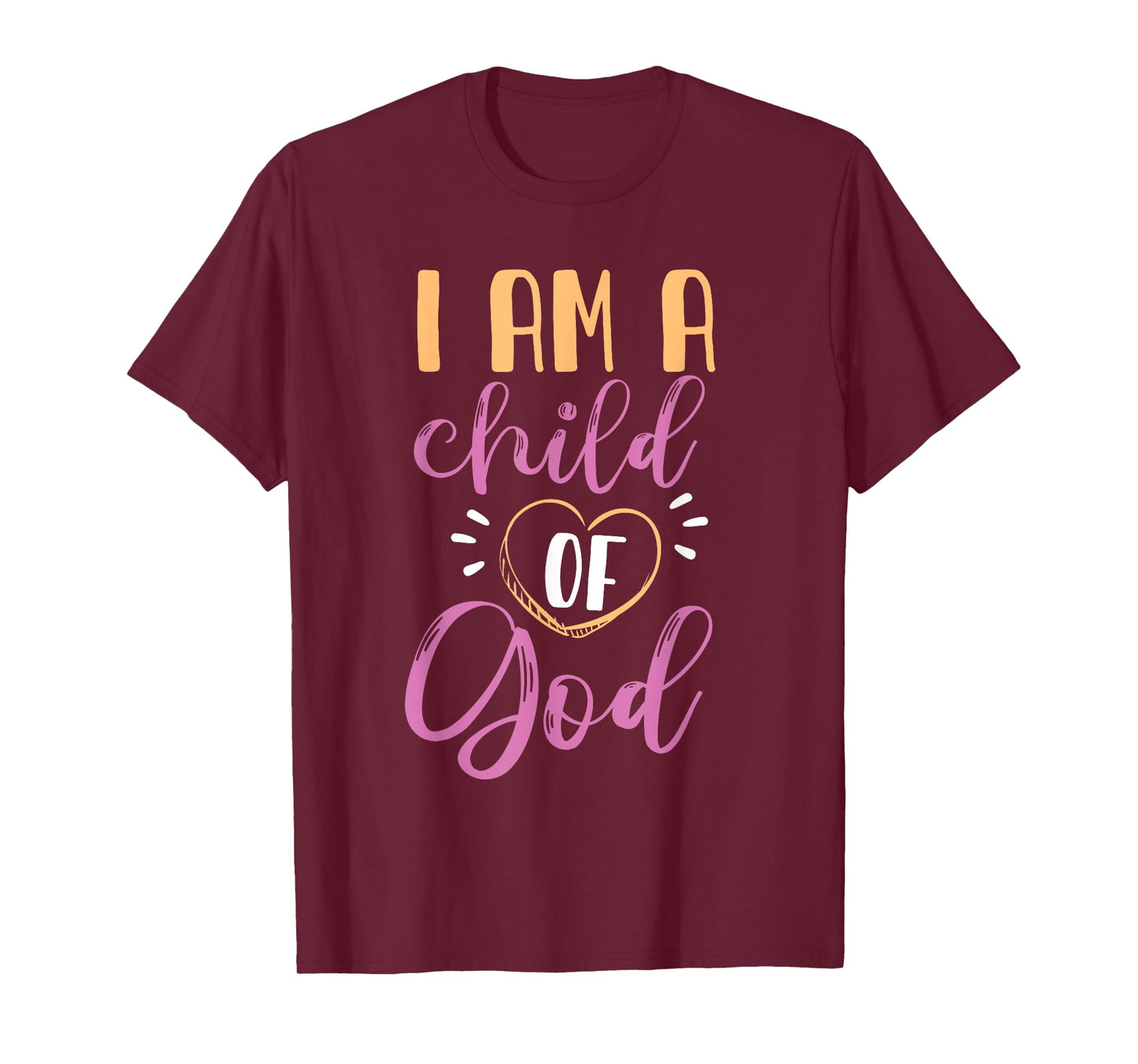 I Am A Child Of God Design For Girls And Women T-Shirt