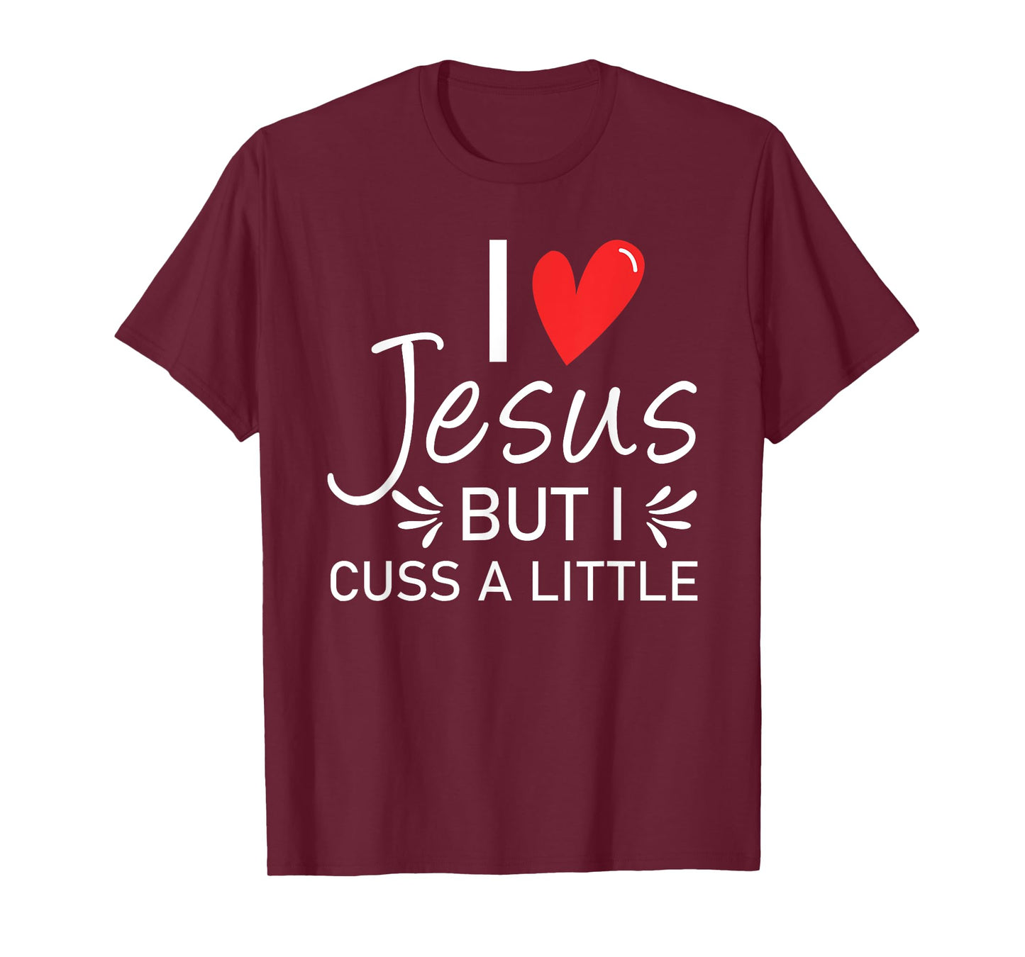 I Love Jesus But I Cuss A Little Christian T-Shirt