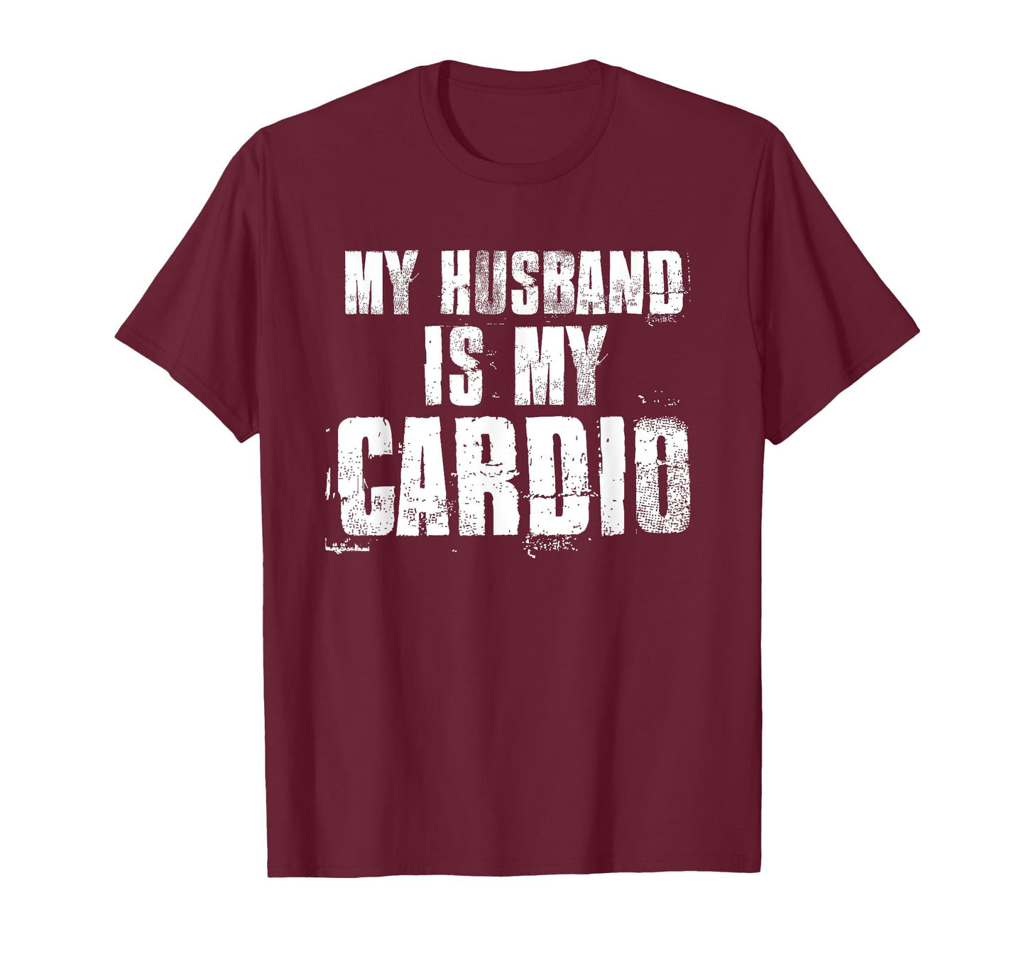 My Husband Is My Cardio Funny Mom Sayings Mother's Day Bday T-Shirt