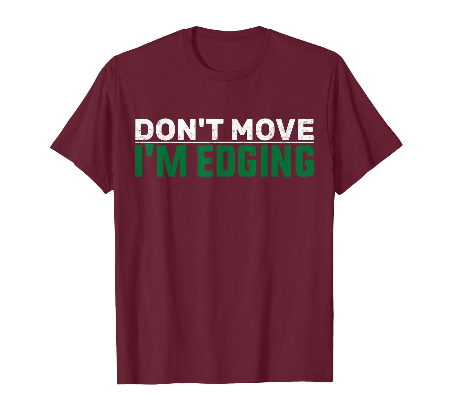 Don't Move I'm Edging Gym Funny Workout Bodybuilder Edging T-Shirt