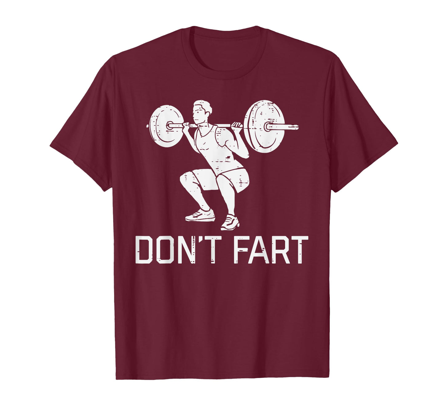 Workout Dont Fart Squat Fun Gym Fitness Weighlift Men Women T-Shirt