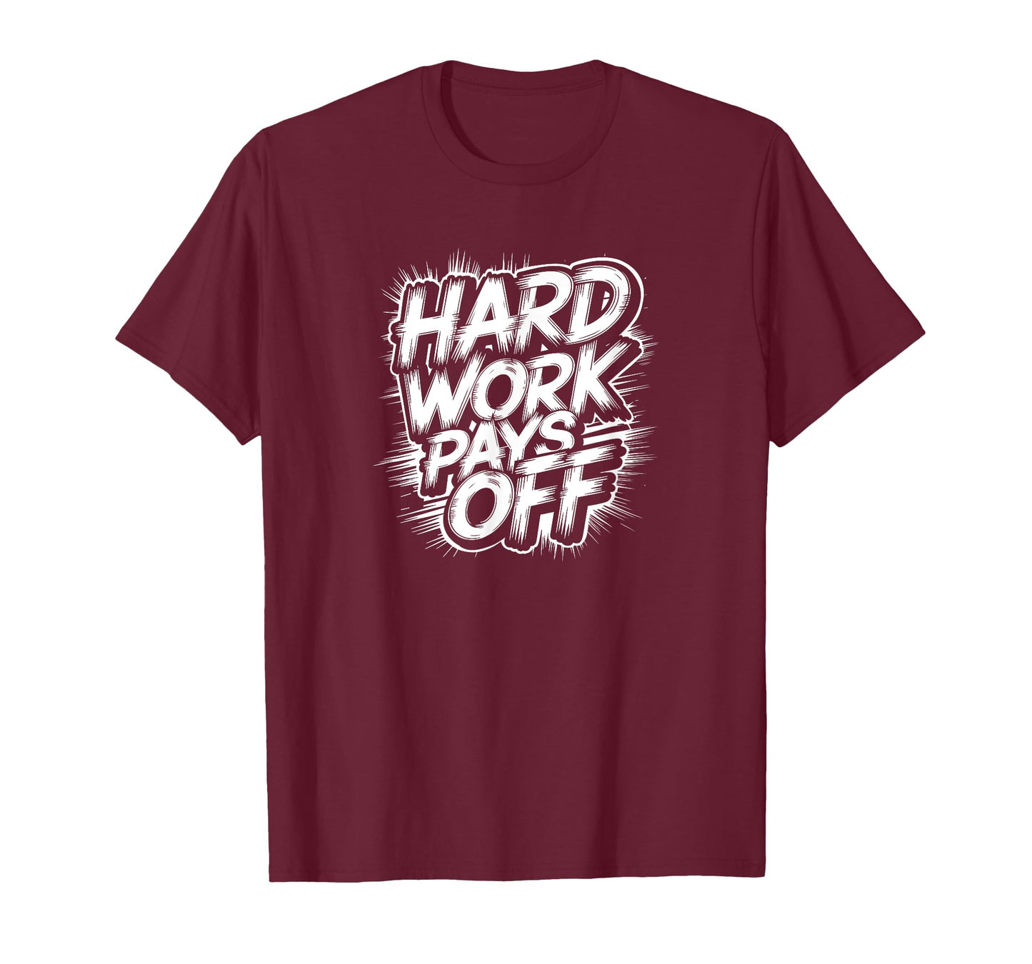 Hard Work Pays Off - Motivational Quote T-Shirt