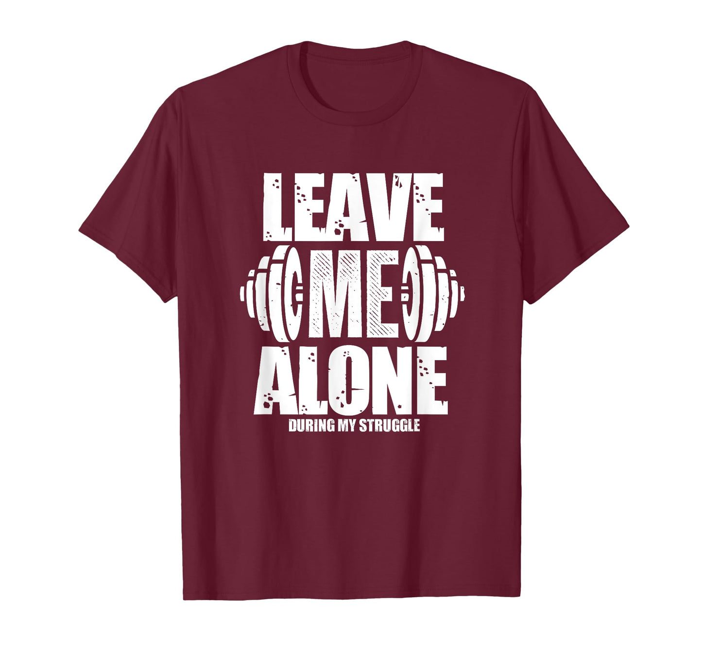 Leave Me Alone Gym Workout Funny Weightlifting Bodybuilding T-Shirt