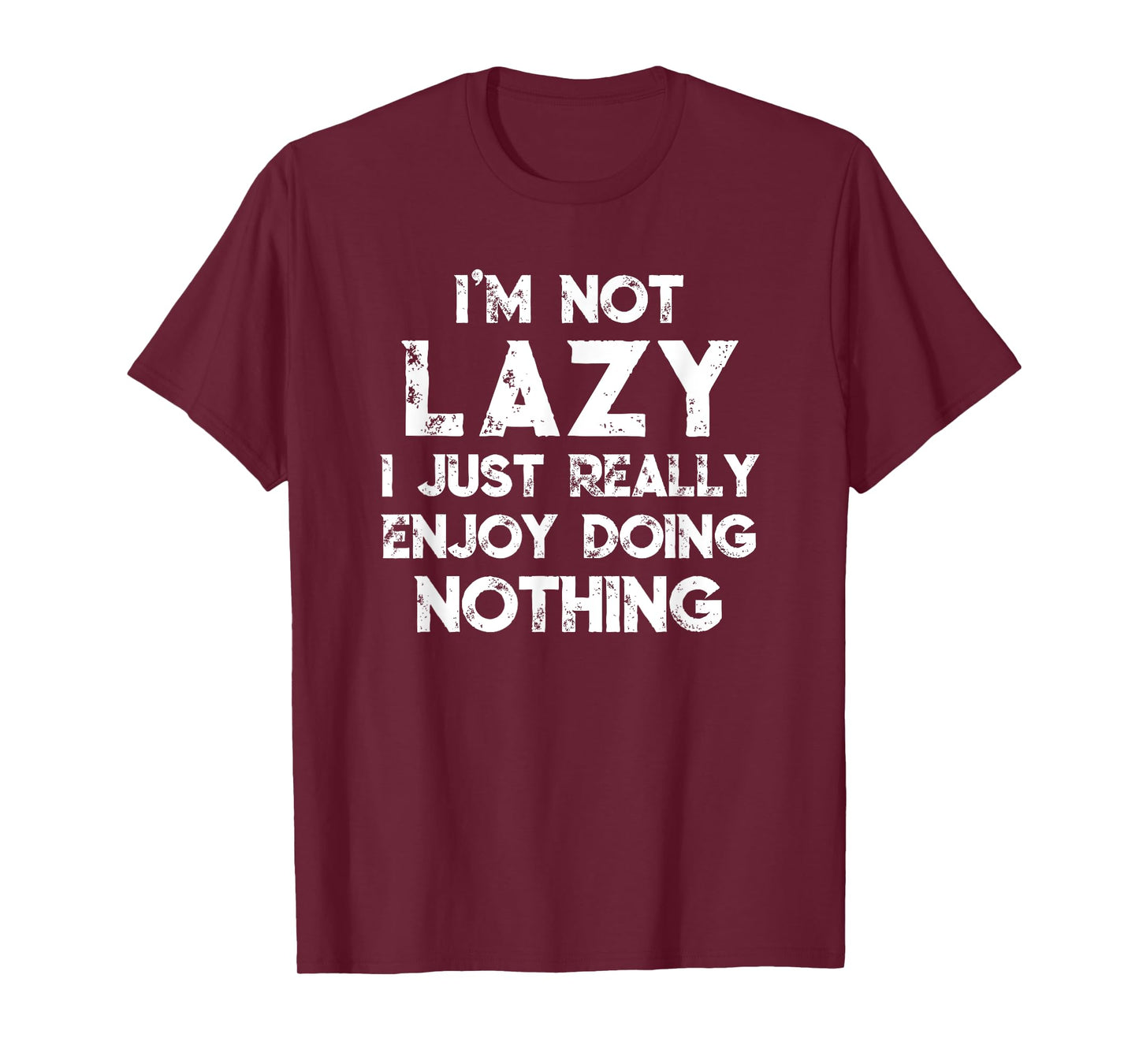 I'm Not Lazy I Just Really Enjoy Doing Nothing Funny Saying T-Shirt