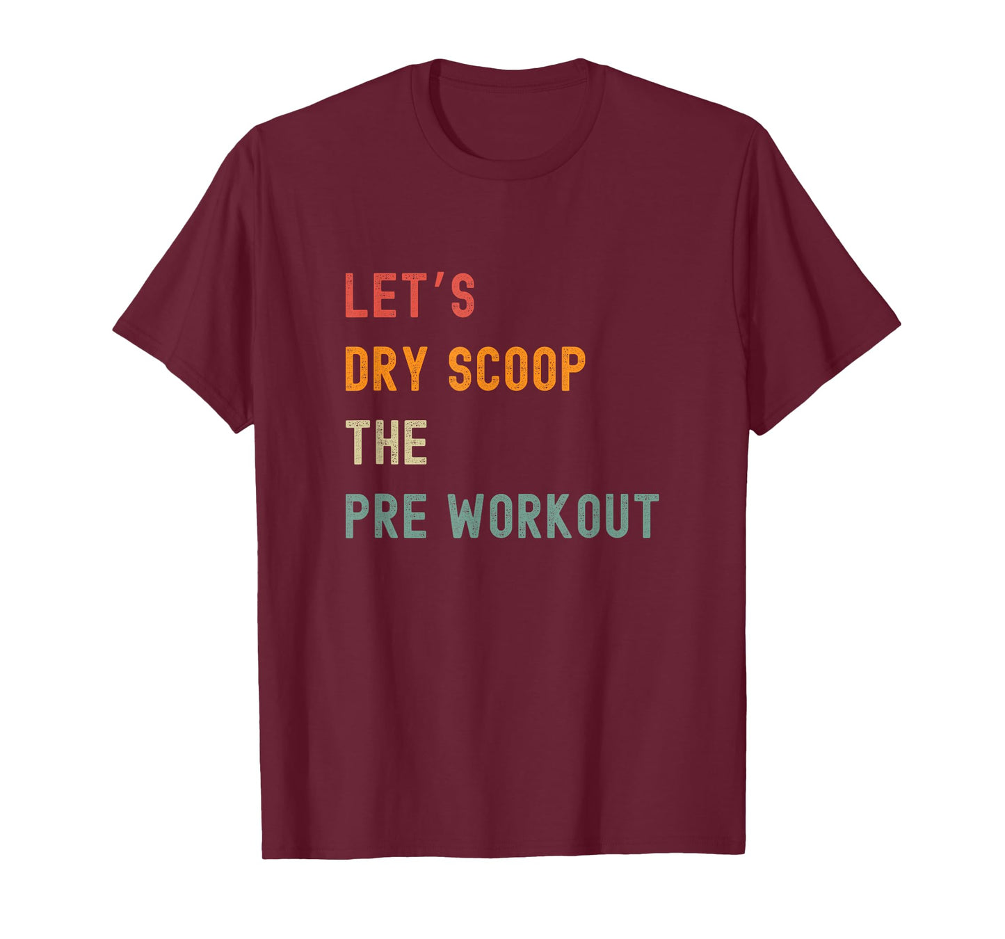 Let's Dry Scoop The Pre Workout Funny Gym T-Shirt