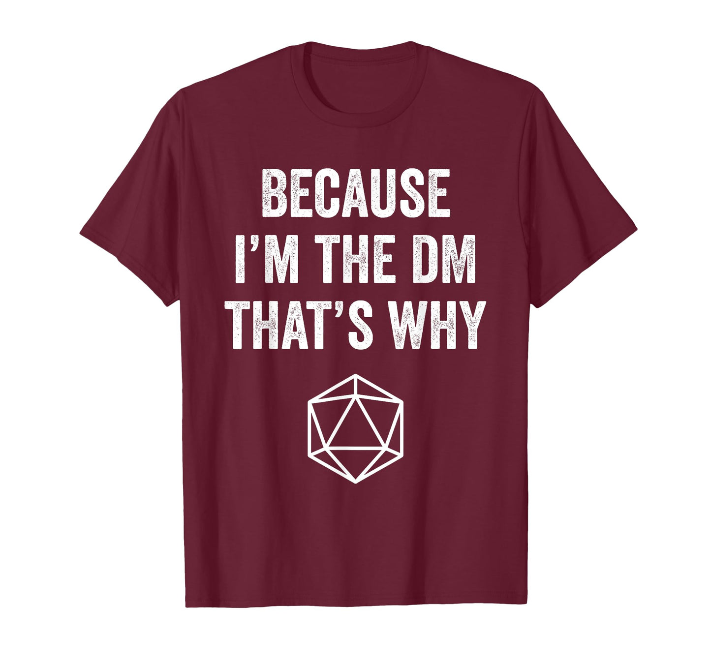 Because Im The DM That's Why Funny Game T-Shirt