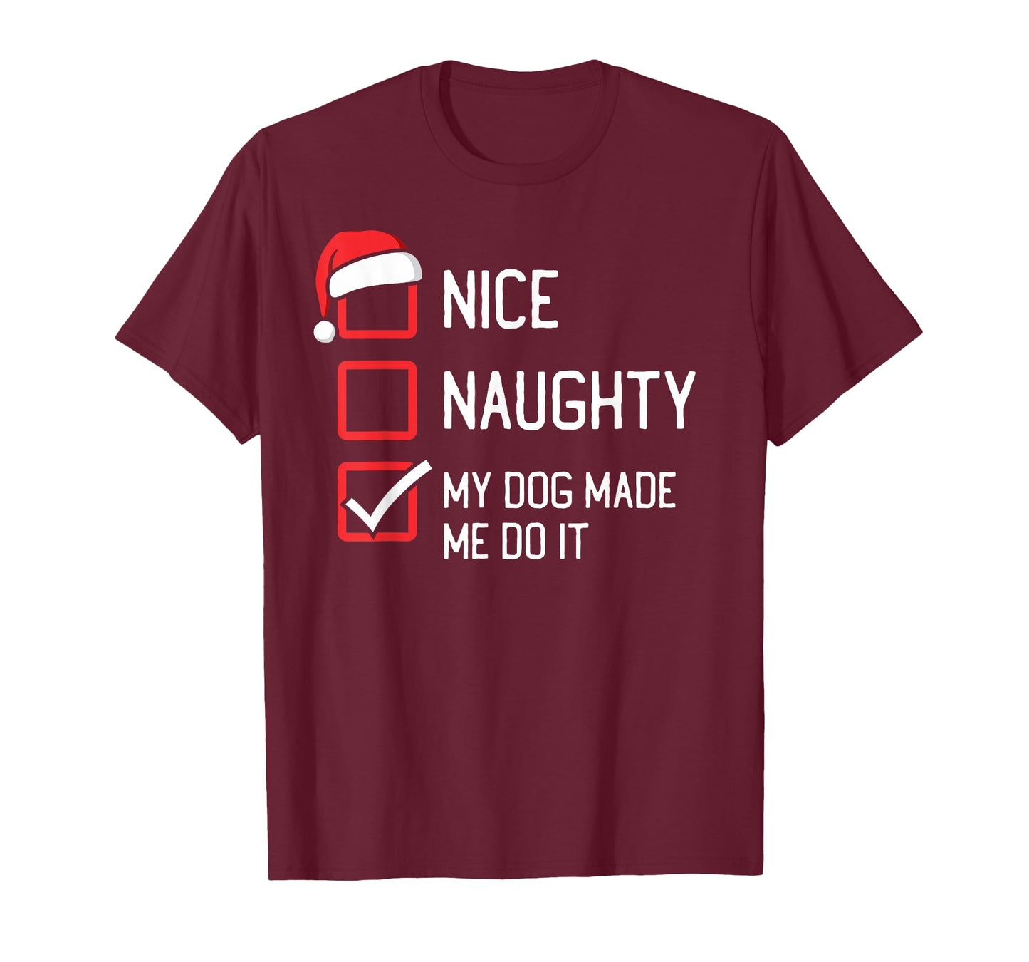 Nice Naughty List My Dog Made Me Do It Christmas T-Shirt for Men Women Kids