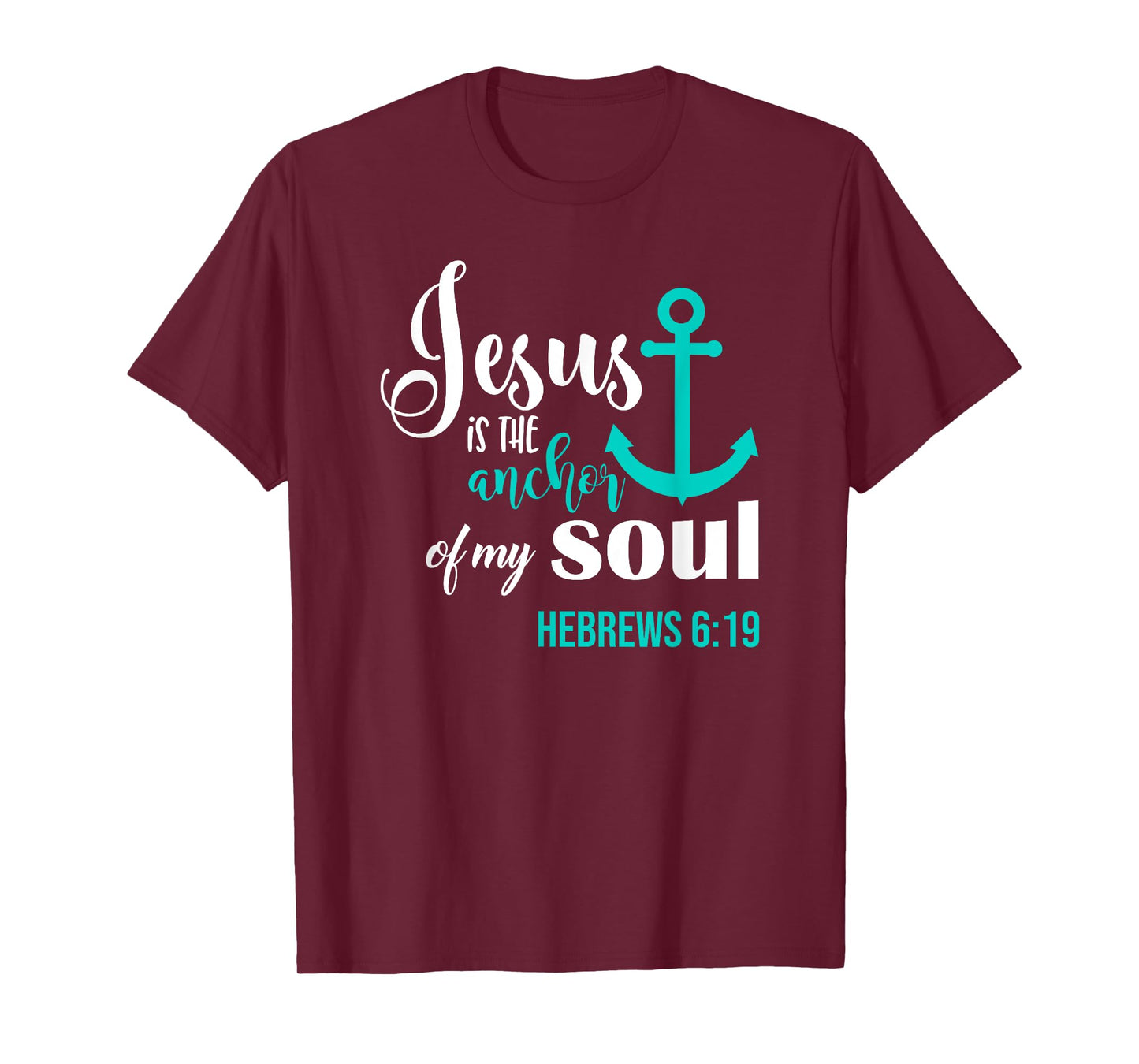Jesus Is The Anchor Of My Soul Christian T-Shirt T-Shirt