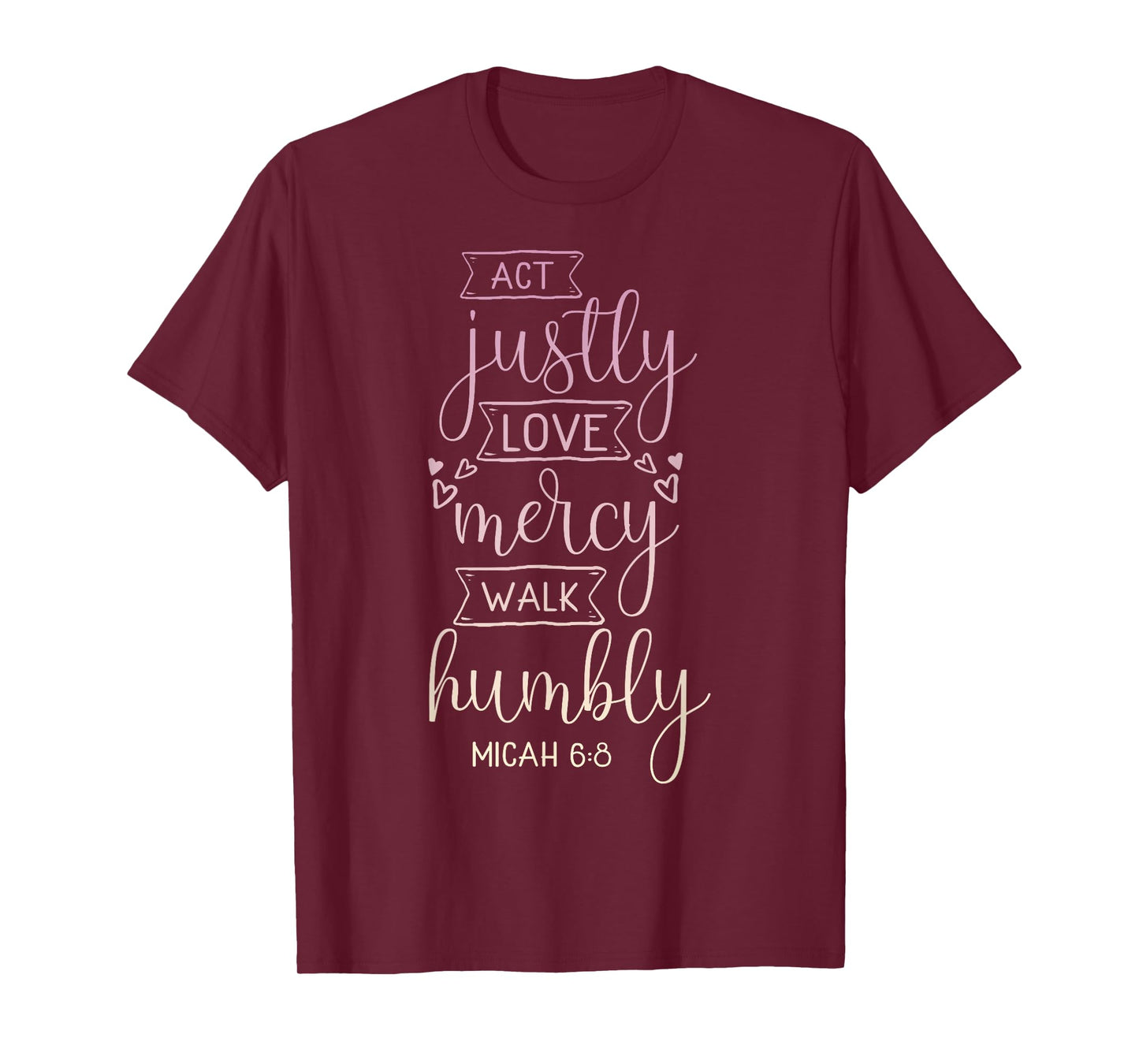 Act justly, love mercy, walk humbly T-Shirt