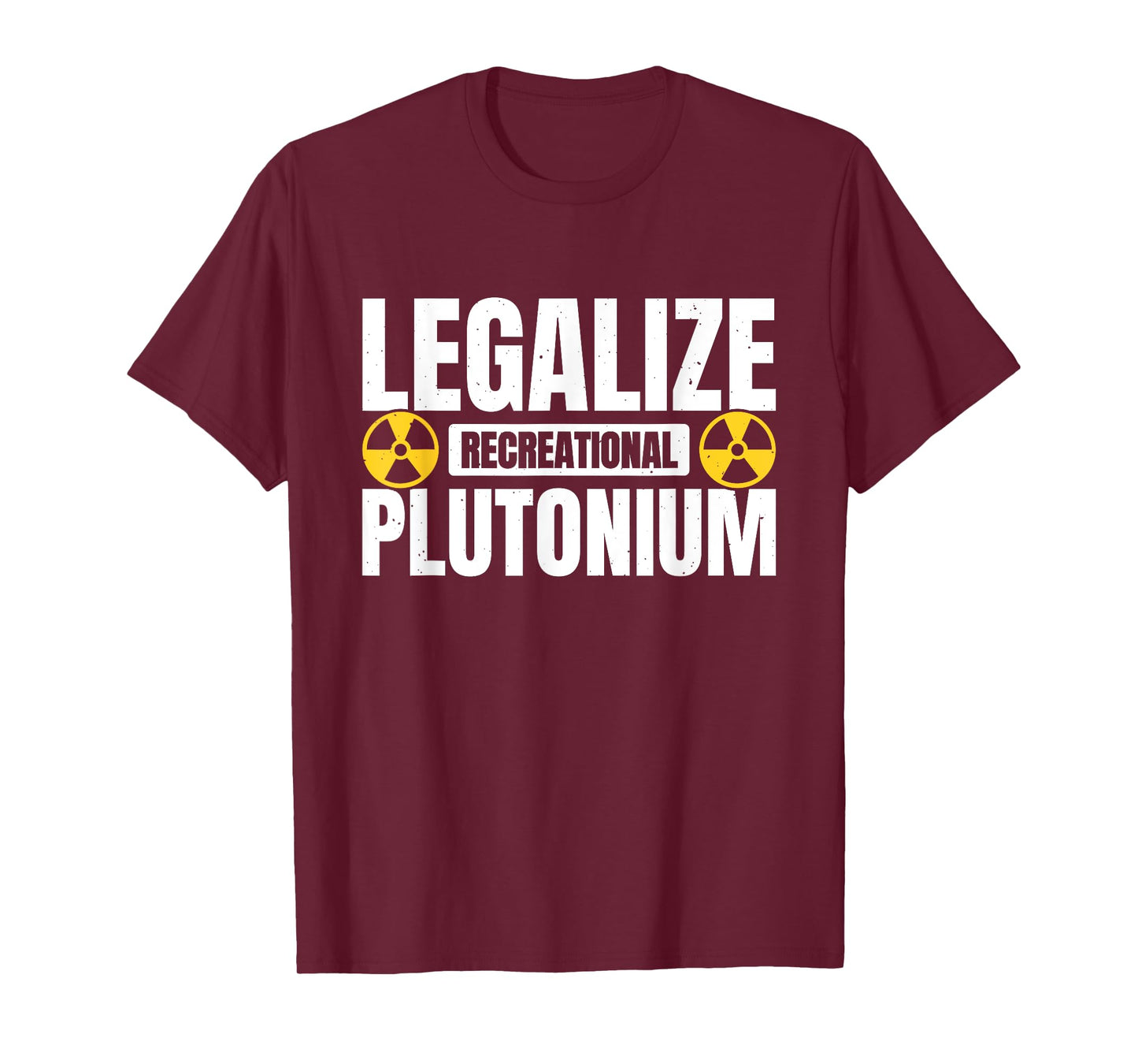Legalize Recreational Plutonium T-Shirt