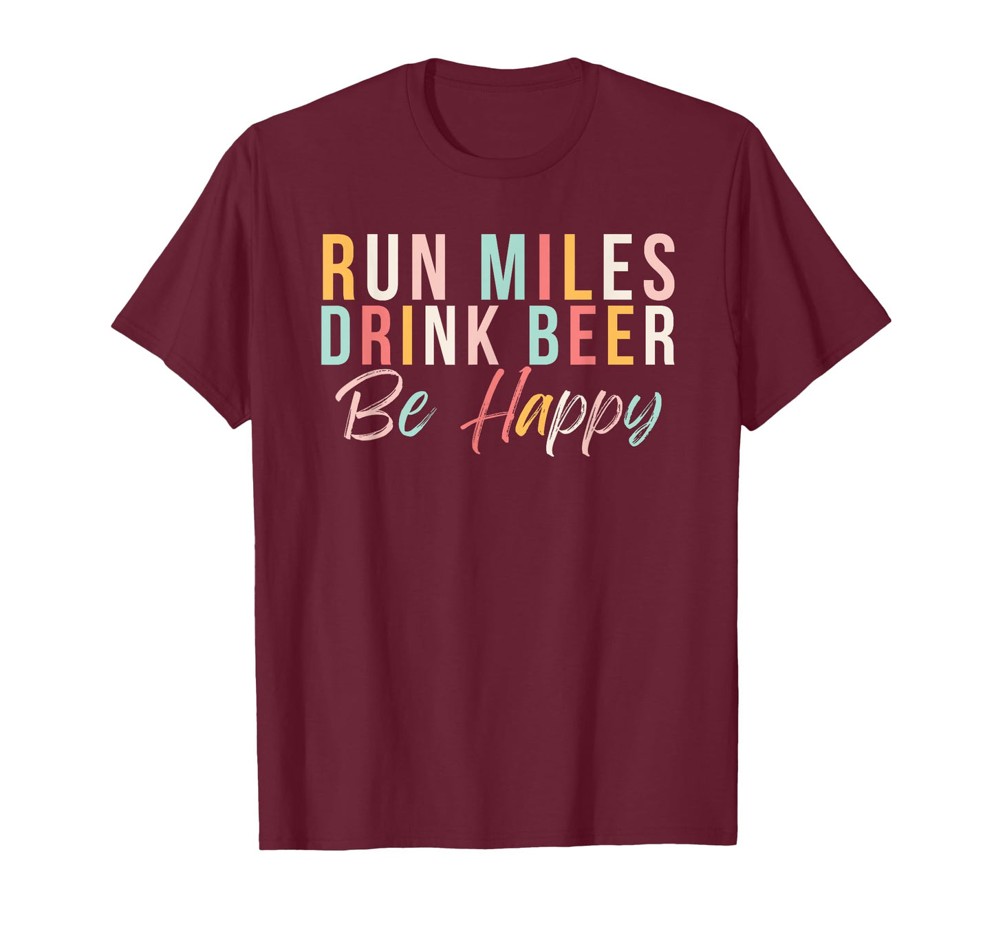 Run miles Drink Beer Be happy cute runner with cute colors T-Shirt