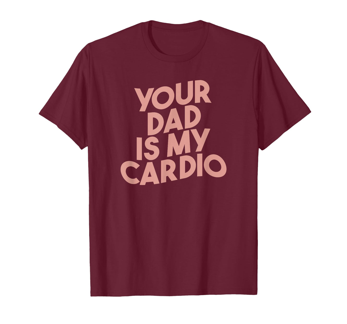 Funny Saying Sarcastic Vintage Your dad is my cardio T-Shirt