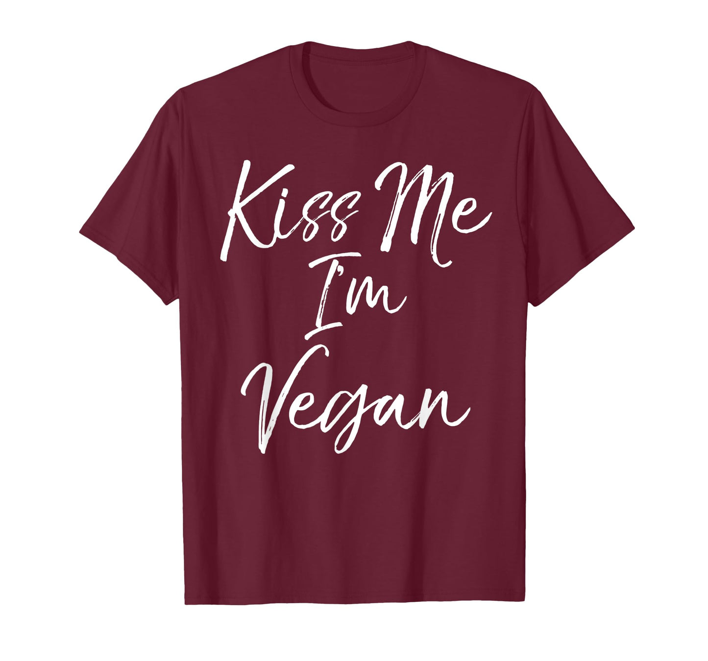 Funny Vegan Quote Cute Vegan Novelty Gift Kiss Me I'm Vegan T-Shirt