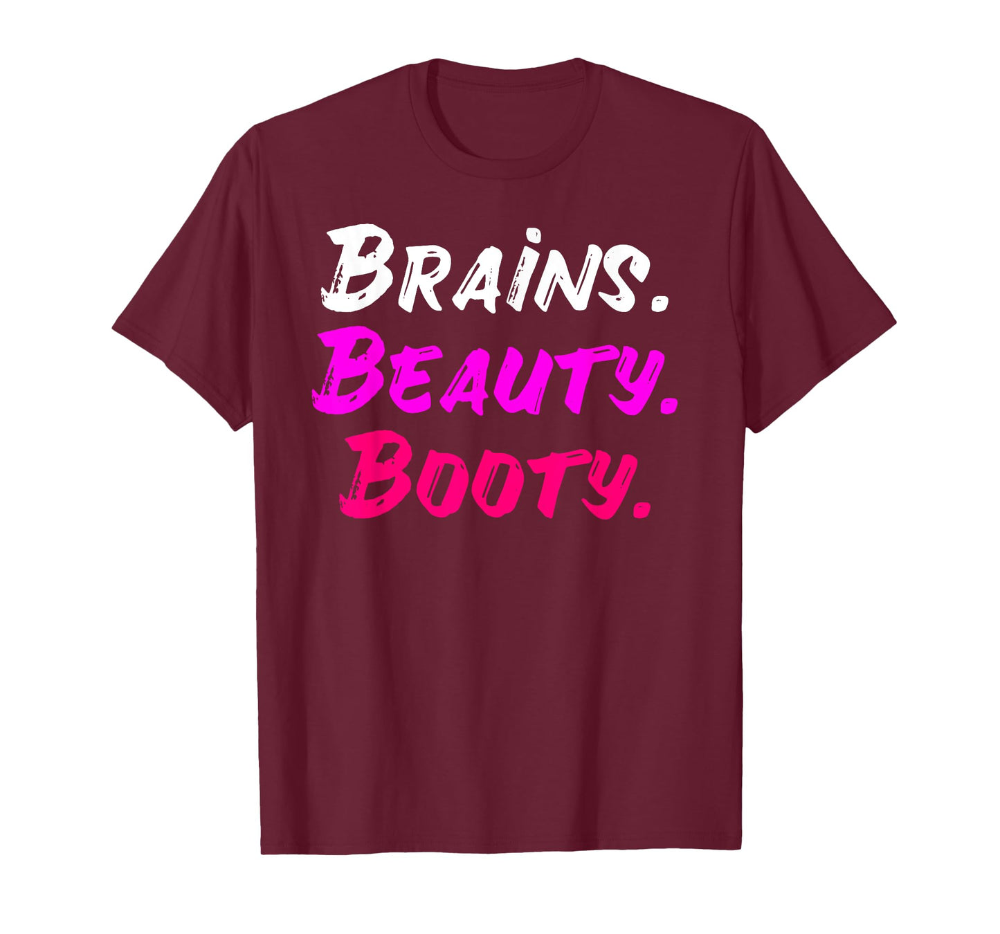 Brains Beauty Booty Shirt - Sexy Girl Shirt T-Shirt